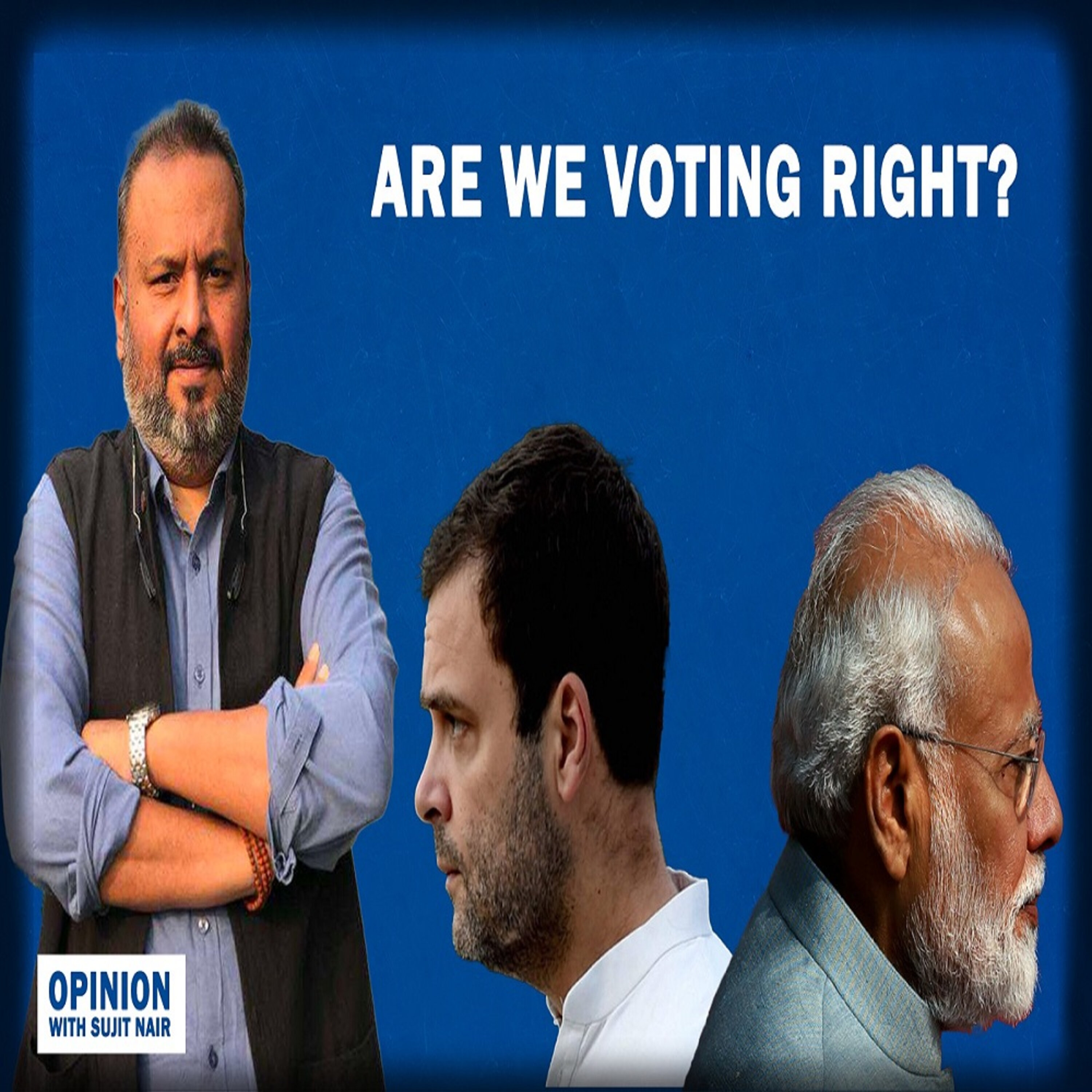 Opinion With Sujit Nair Are We Voting Right episode artwork