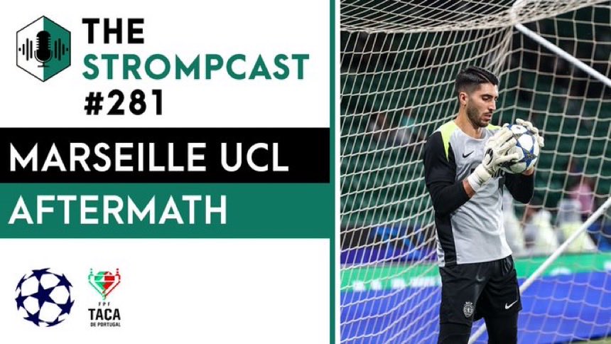 THE STROMPCAST EPISODE #281-MARSEILLE UCL AFTERMATH