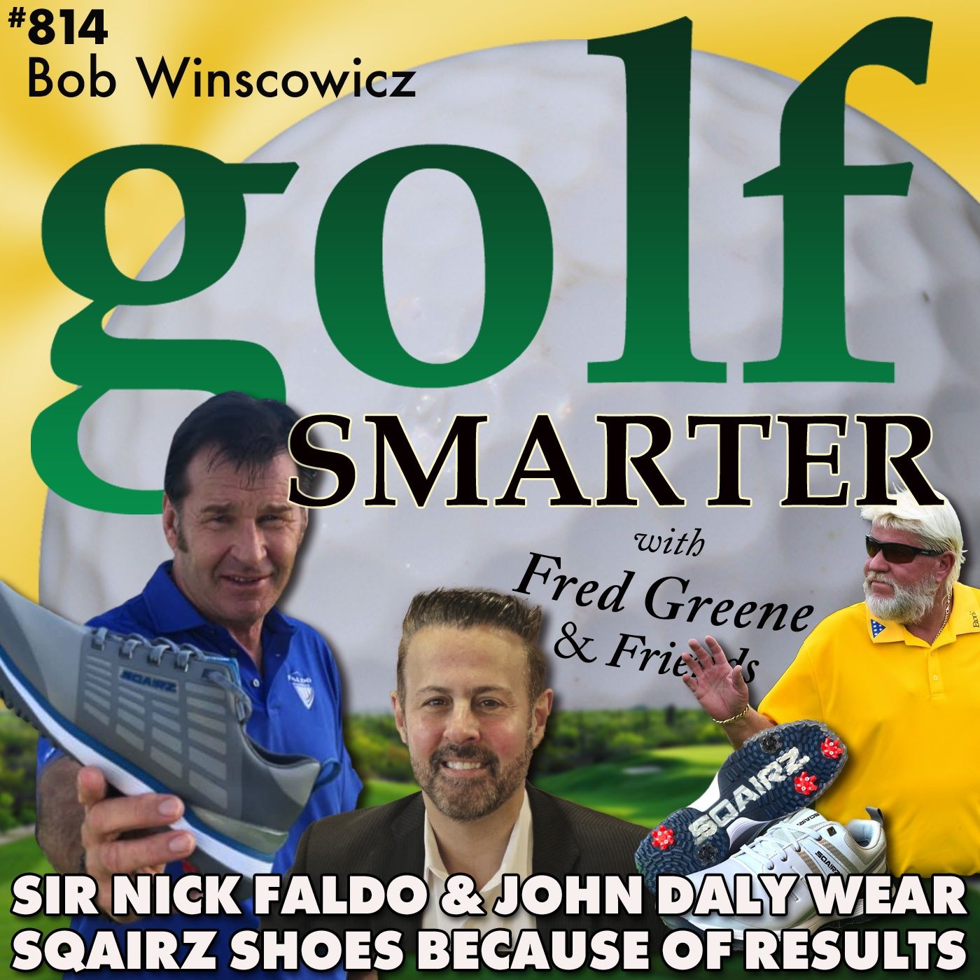 Sir Nick Faldo, John Daly, Rick Smith, Jim McLean All Wear SQAIRZ Golf Shoes Because of Results. episode artwork