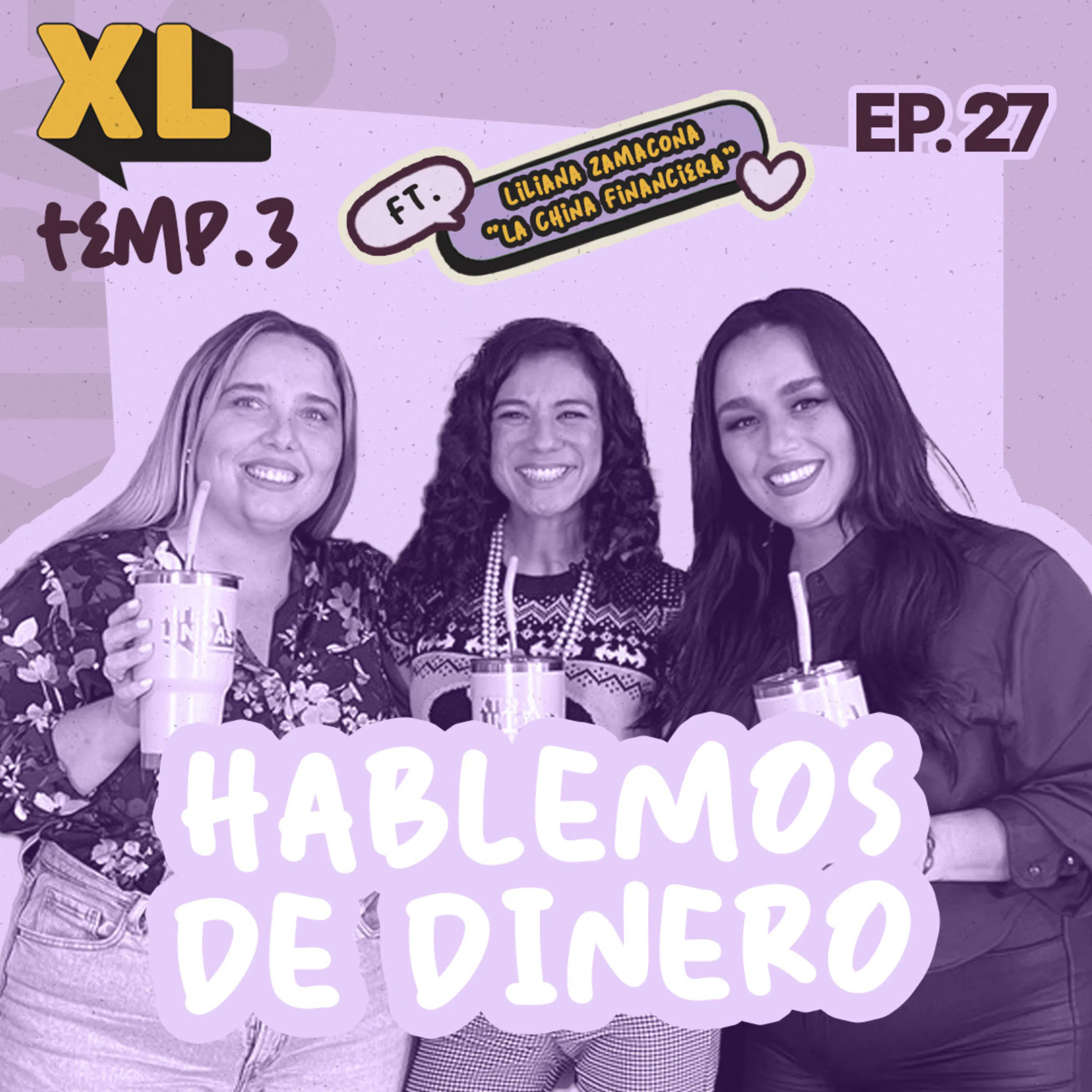 Xtralindas El Podcast - Ep. 27 Temporada 3 - "Hablemos de dinero”-La China Financiera