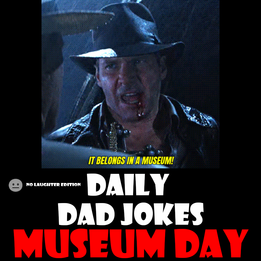 [No Laughter Version] International Museum Day! 40 curated dad jokes! 18 May 2026