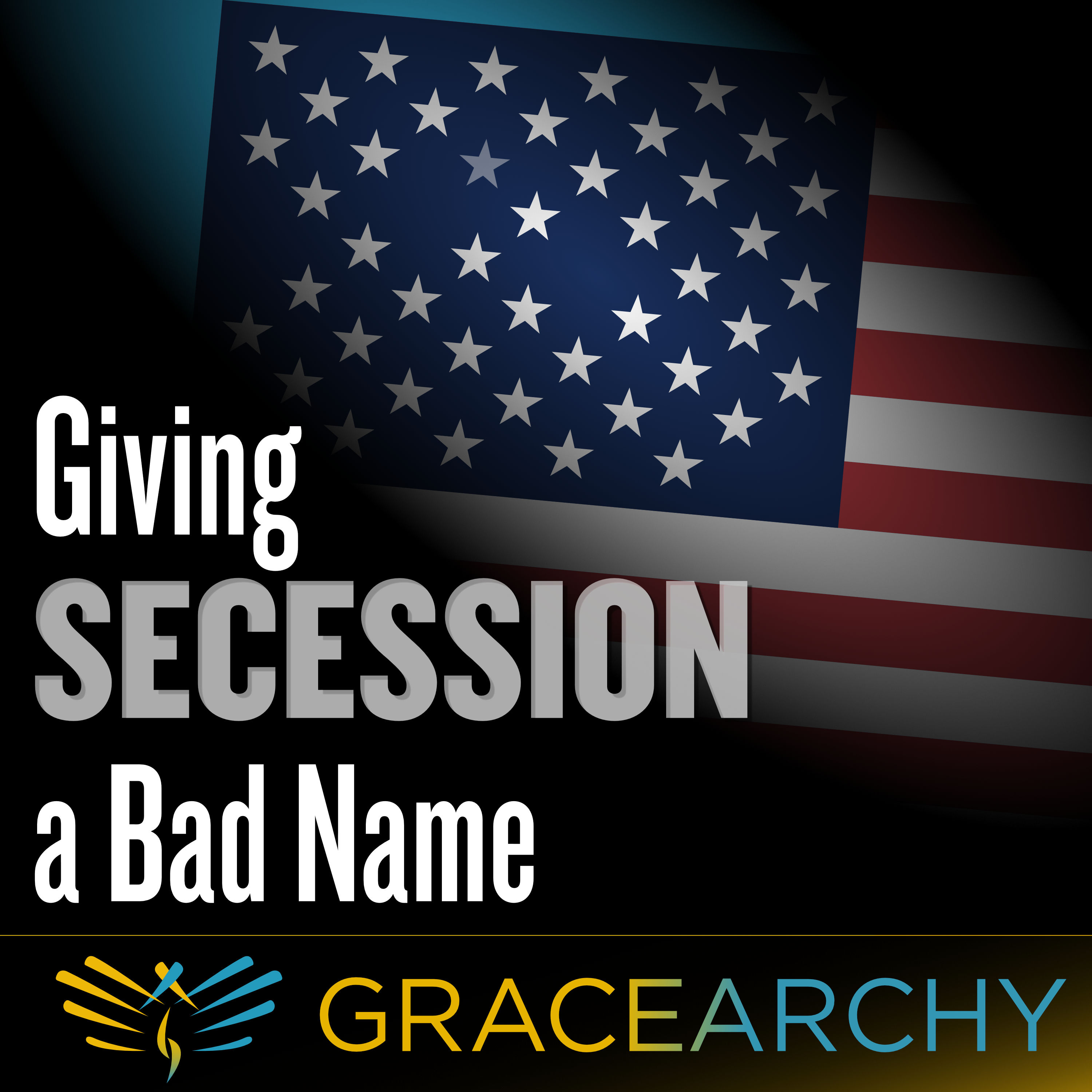 EP83: Giving Secession a Bad Name - Gracerachy with Jim Babka