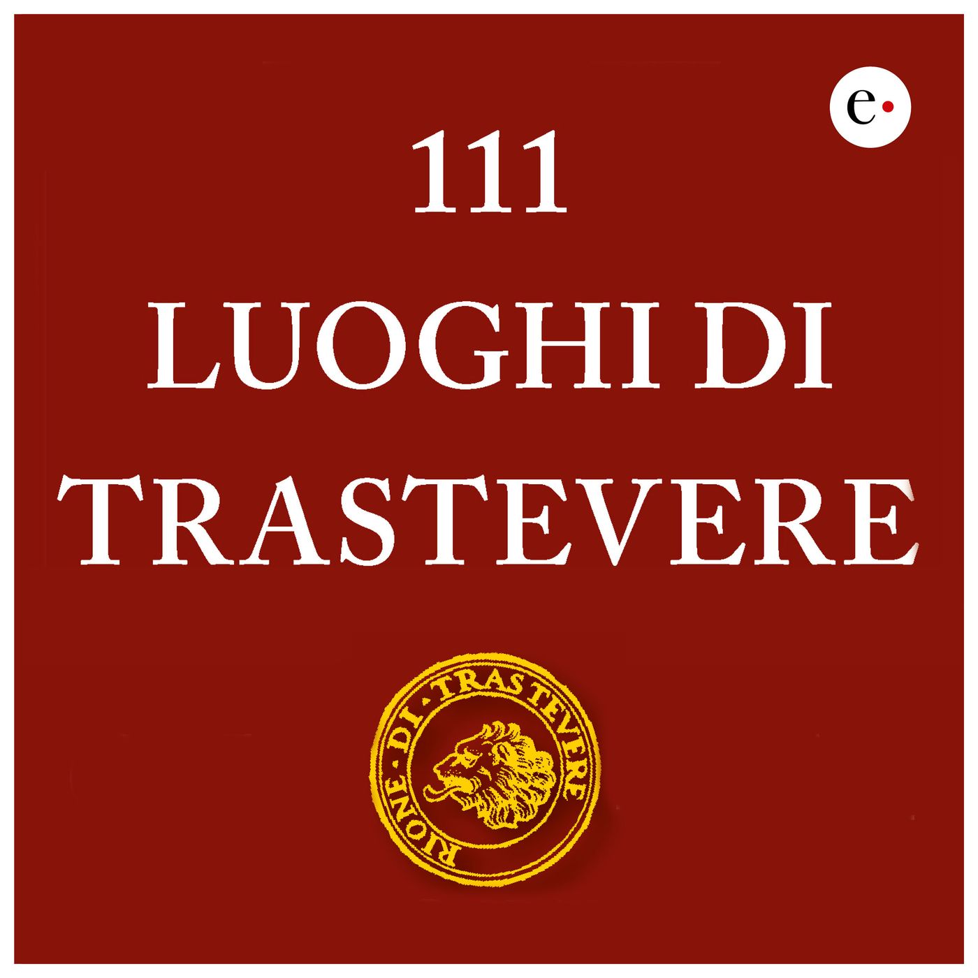 111 luoghi di Trastevere
