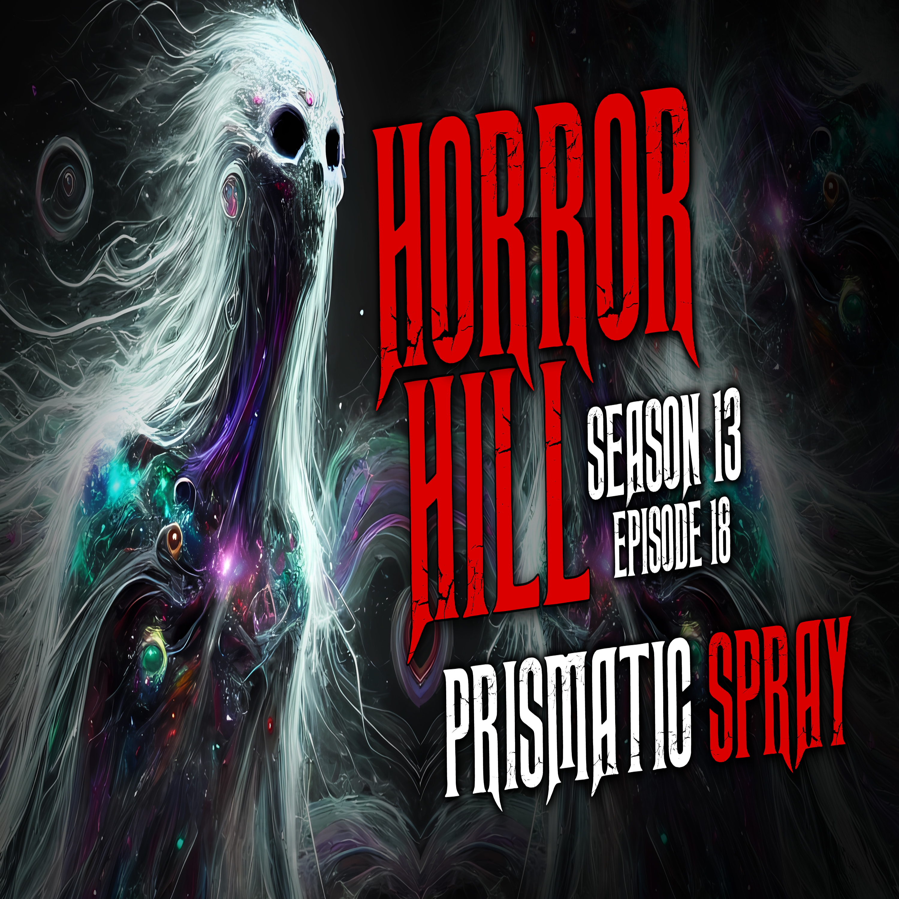 S13E18 - "Prismatic Spray" - Horror Hill