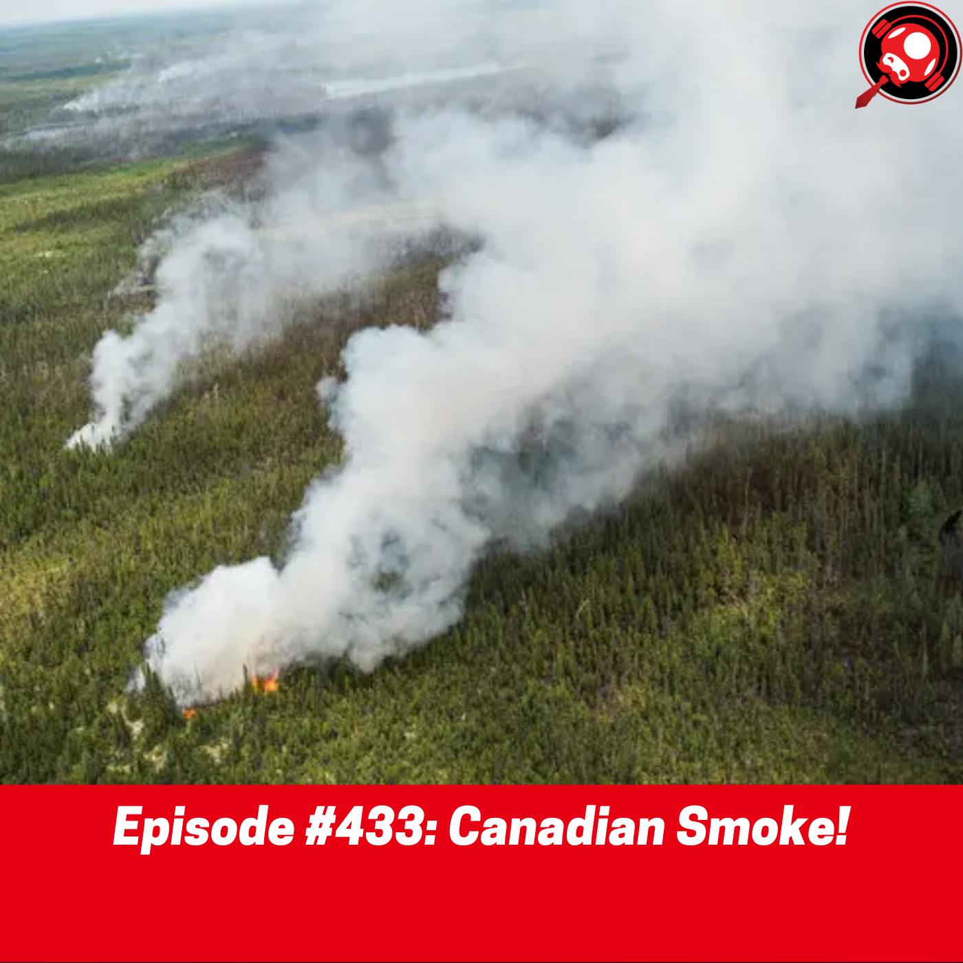 #433: Canadian Smoke!