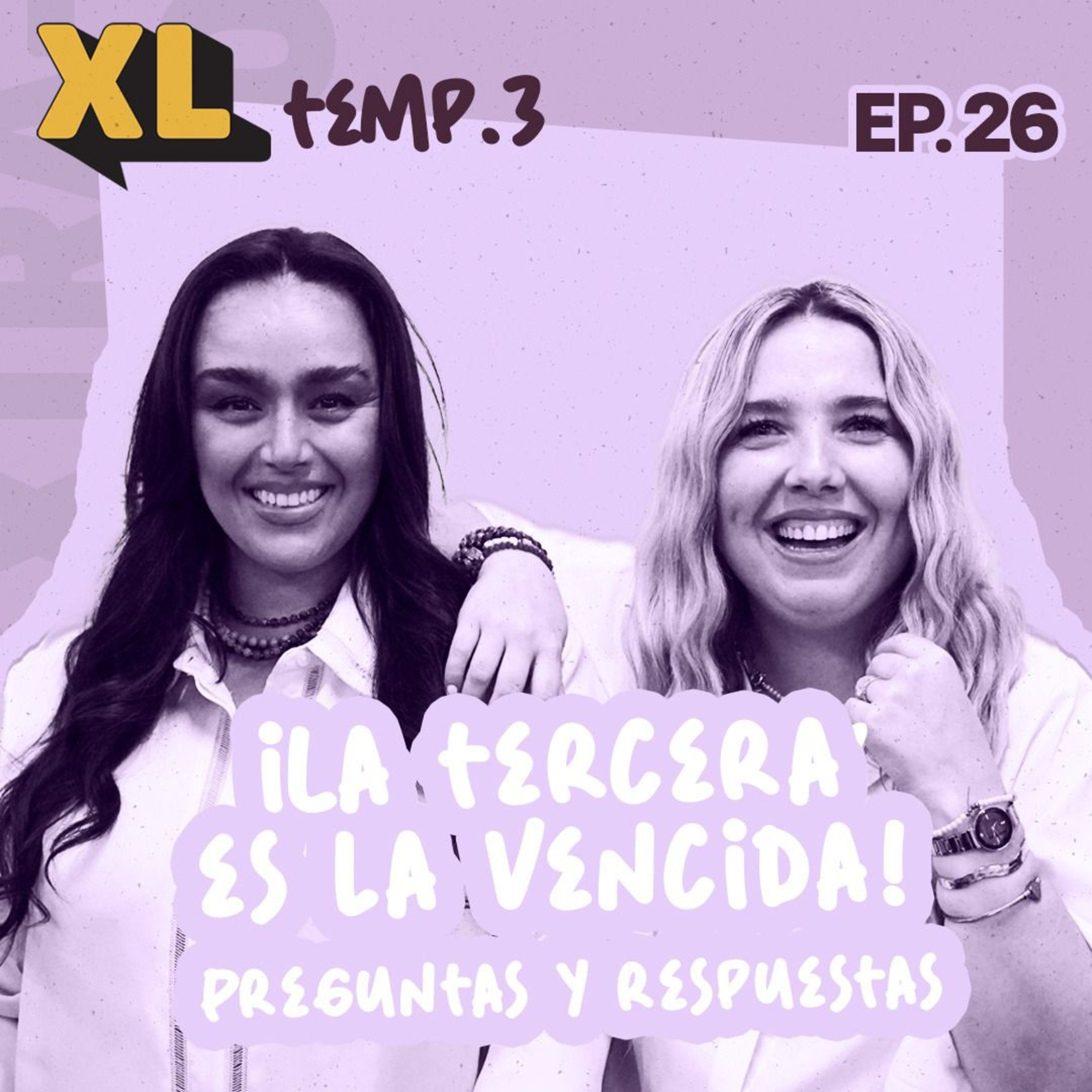Xtralindas El Podcast - Ep. 26 Temporada 3 - "La tercera es la vencida (preguntas y respuestas)"