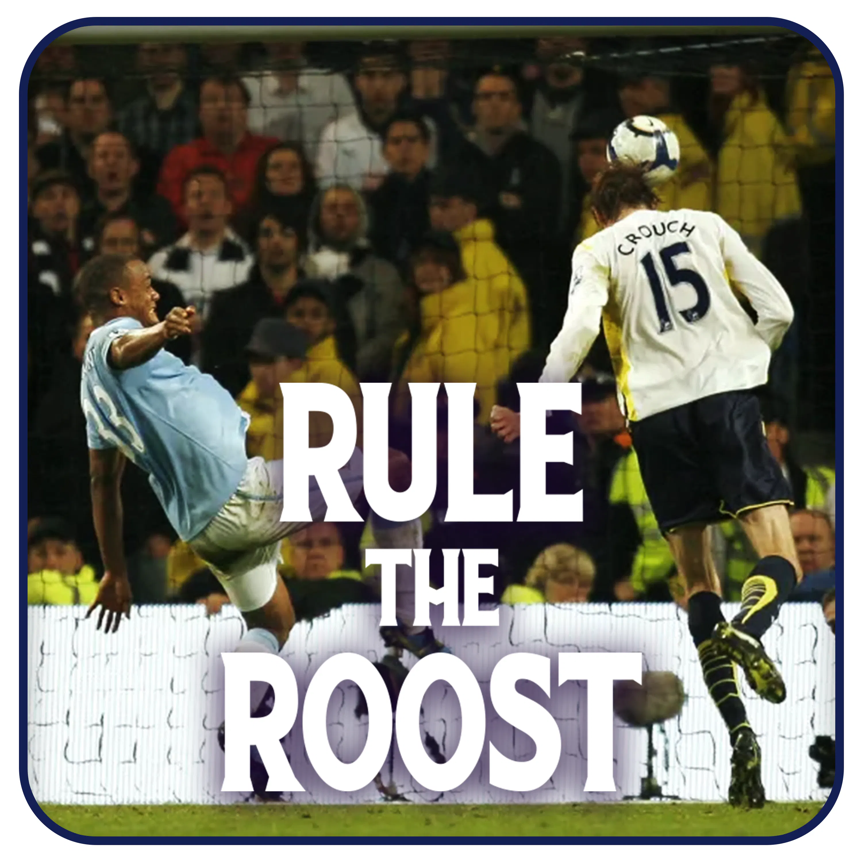Rule The Roost - A Tottenham Hotspur Podcast