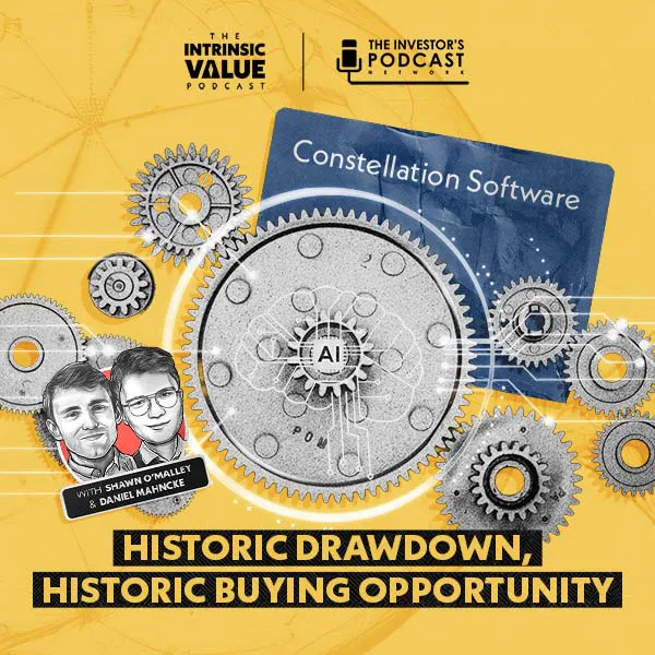 TIVP060: Constellation Software (CSU): Historic Drawdown, Historic Buying Opportunity w/ Daniel Mahncke & Shawn O’Malley episode artwork
