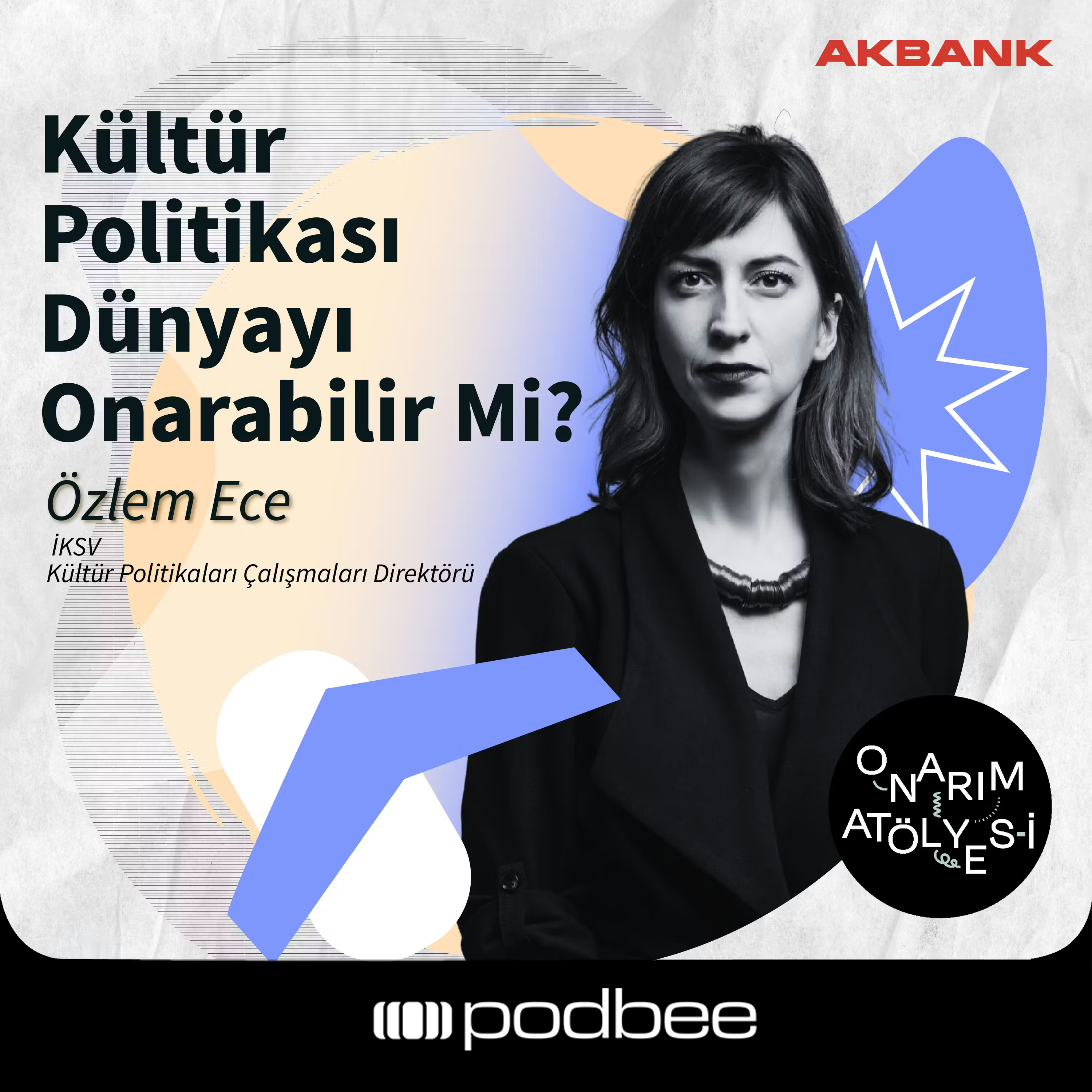 S2E10: Kültür Politikası Dünyayı Onarabilir mi? // Konuk: Özlem Ece
