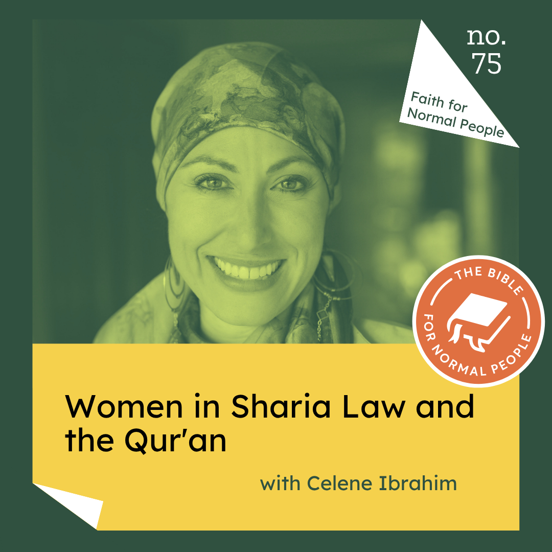 The Bible For Normal People - [Faith] Episode 75: Celene Ibrahim - Women in Sharia Law and the Qur’an
