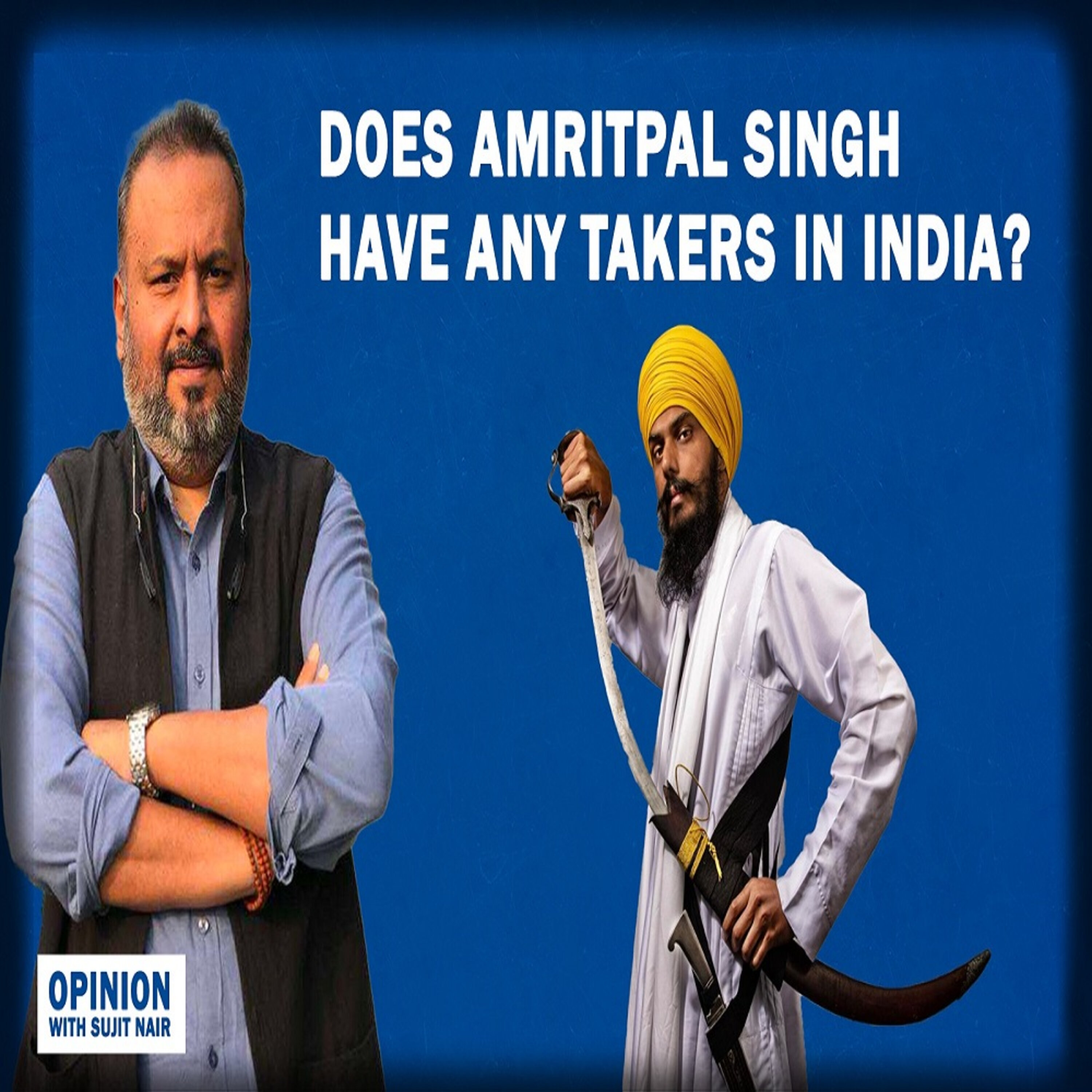 Opinion: Does Amritpal Singh Have Any Takers In India? episode artwork