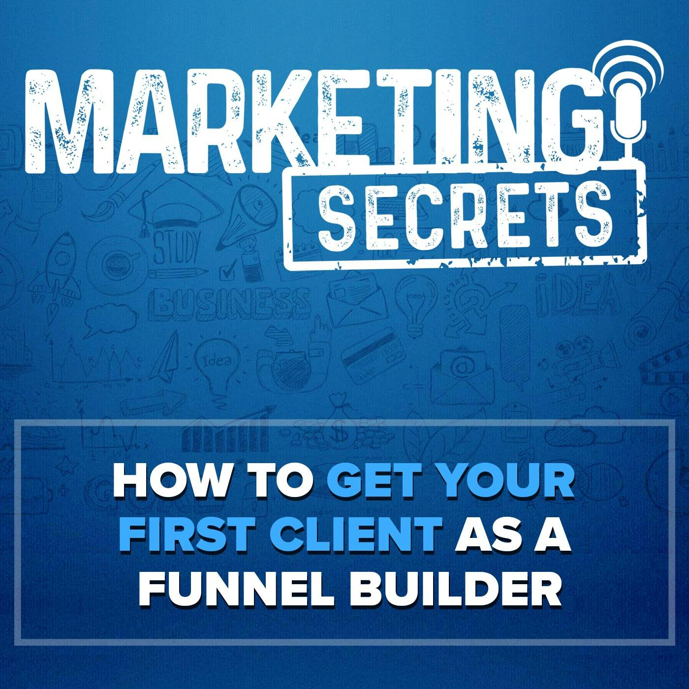 How To Get Your First Client As A Funnel Builder