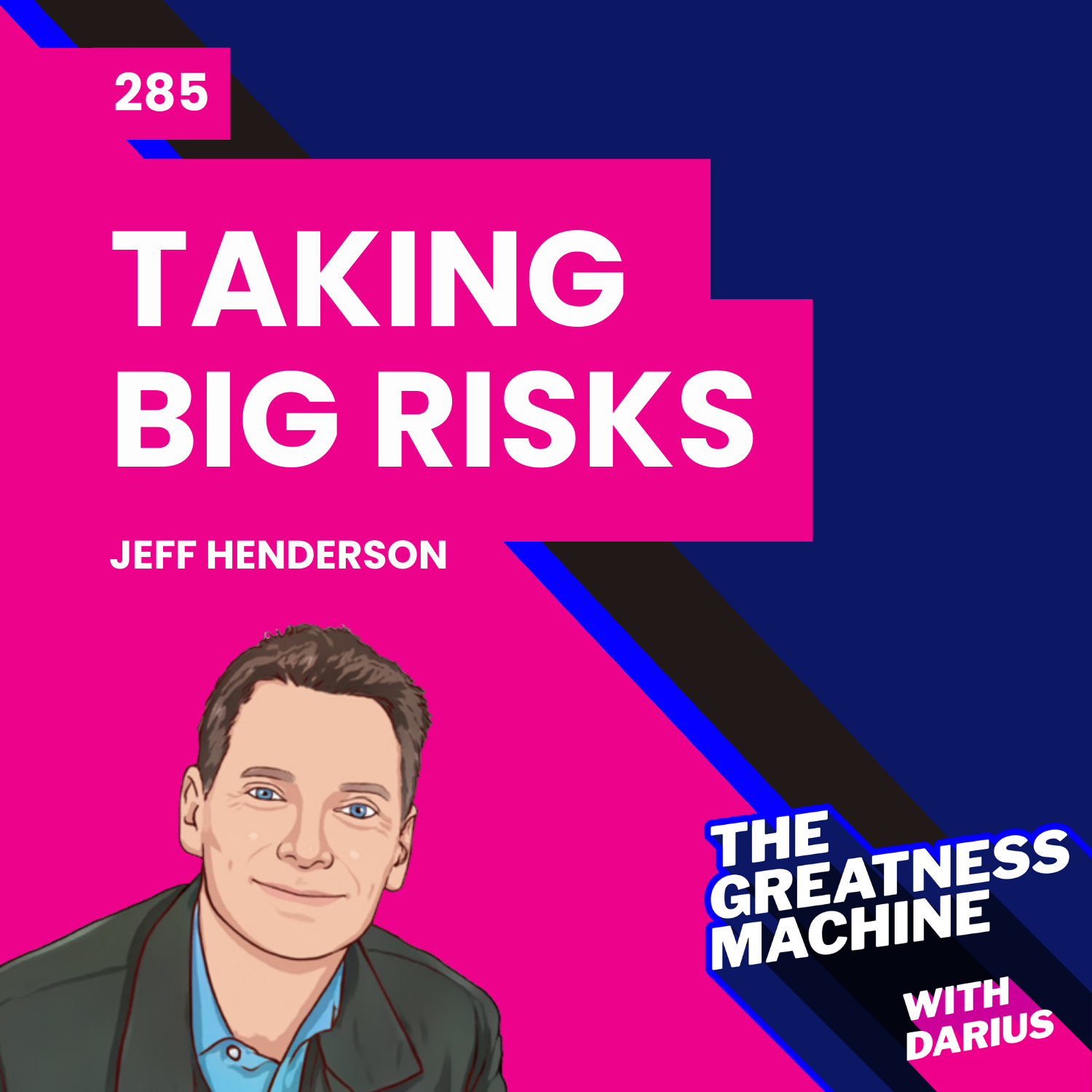 TGM Classic | Jeff Henderson | Taking Big Risks - Moving to Your NEXT Act Successfully to Achieve Your Dream Life episode artwork