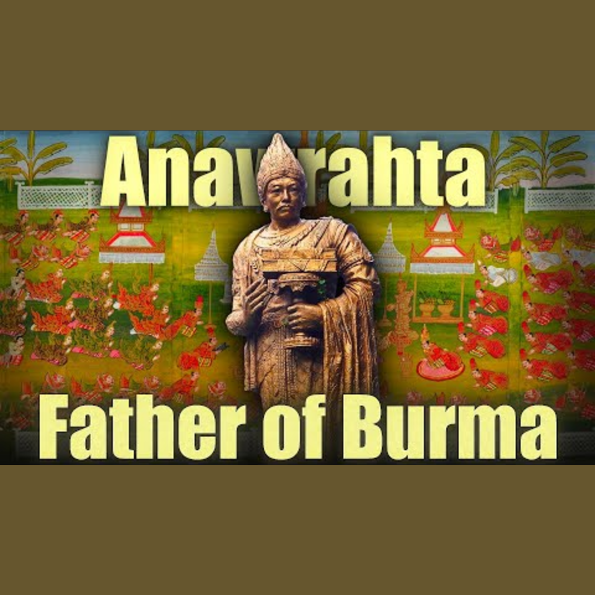 Unifying Burma: Anawrahta, First King of Myanmar episode artwork