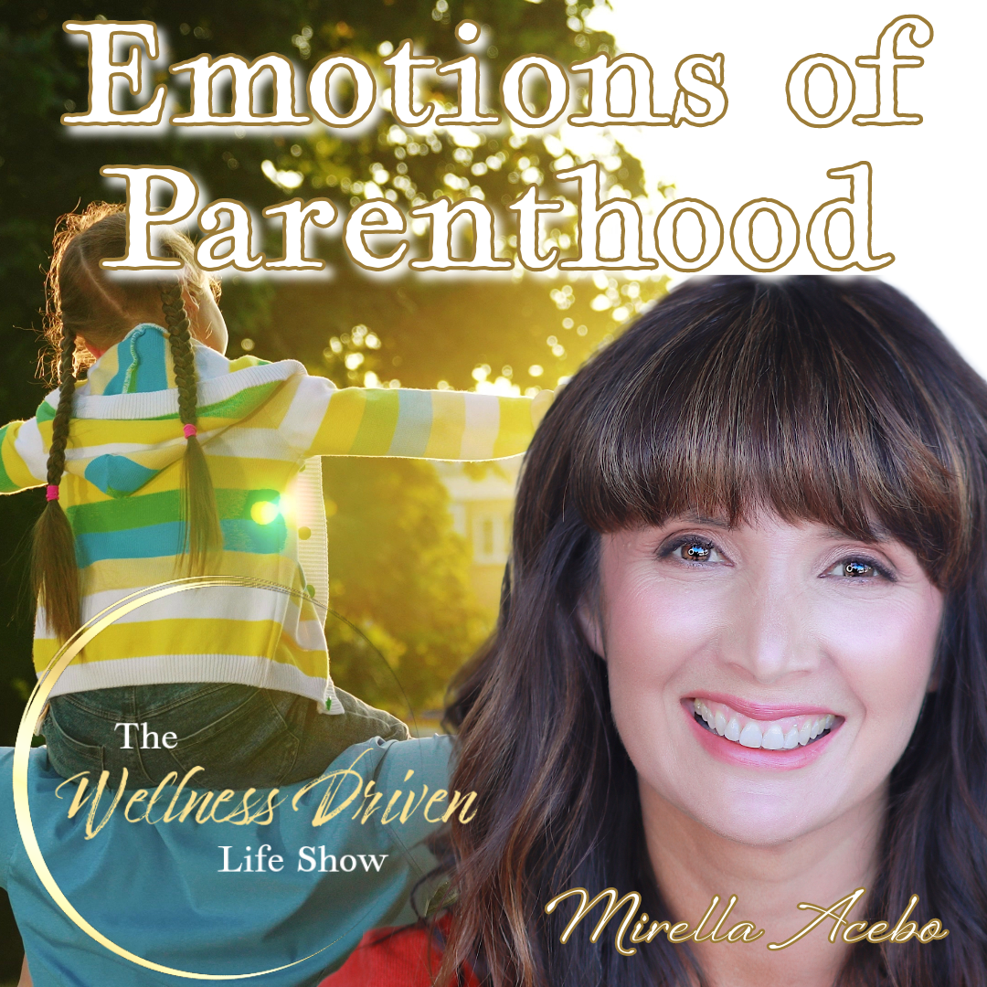 🧘‍♀️ Mastering Emotions with The Life Coach Mom, Mirella Acebo | The Wellness Driven Life Show 🎥 episode artwork