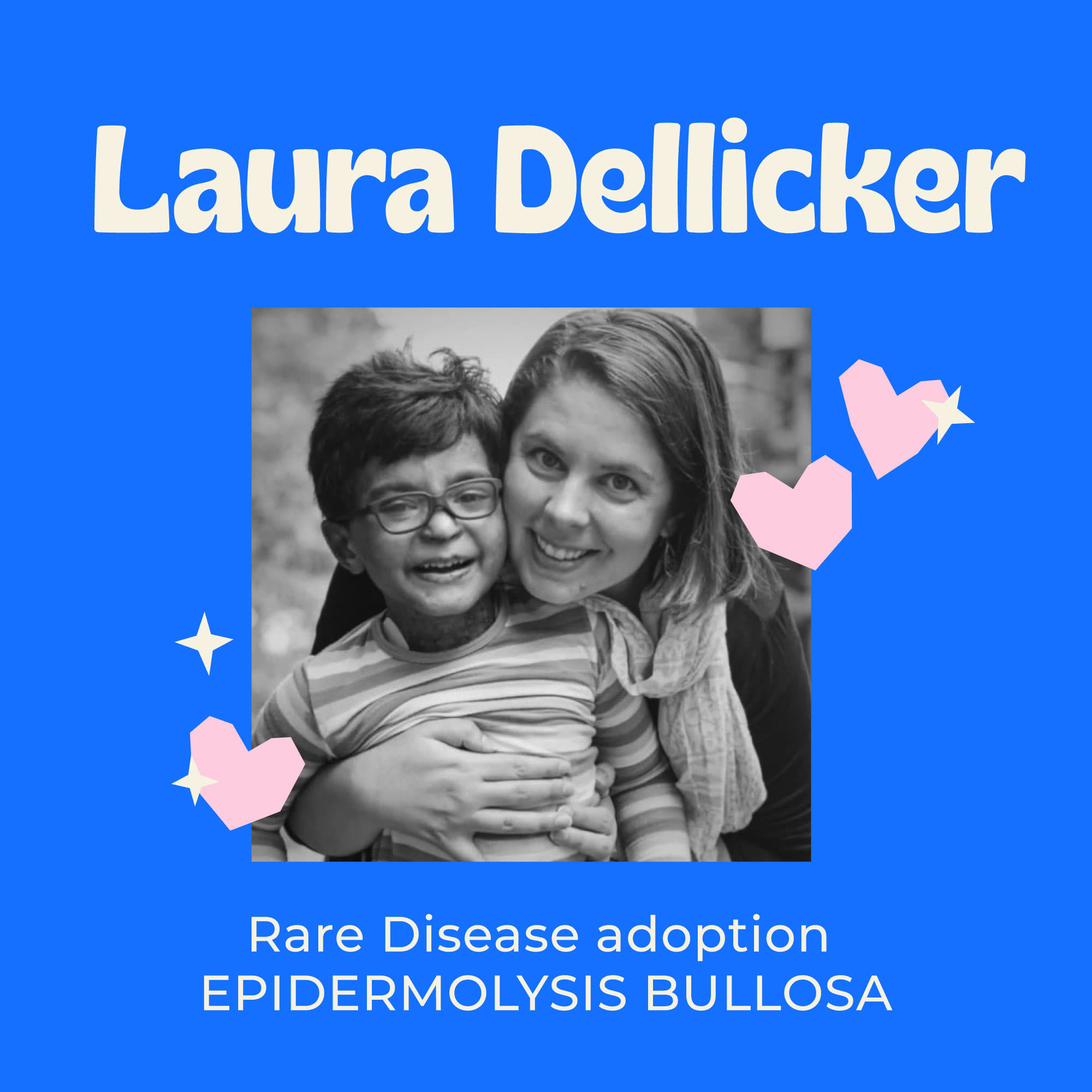 A Rare Mama Bear - Being a Single Parent and Adopting a Rare Disease Child with Epidermolysis Bullosa episode artwork