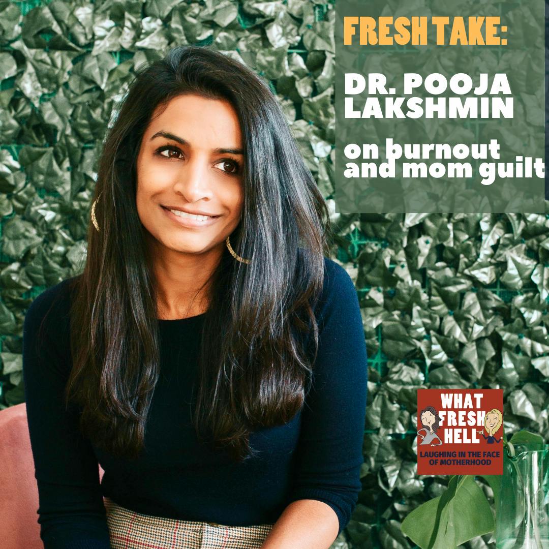 Fresh Take: Dr. Pooja Lakshmin on Burnout and Mom Guilt Image