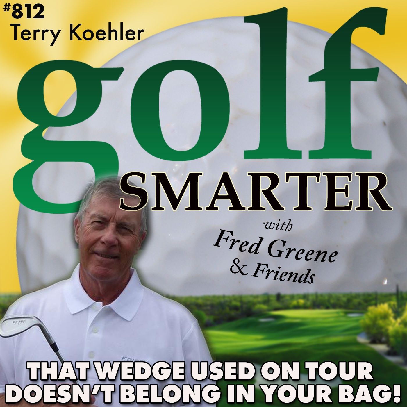 If You’ve Seen a Wedge Used on Tour - It Doesn’t Belong In Your Bag! with Terry Koehler episode artwork