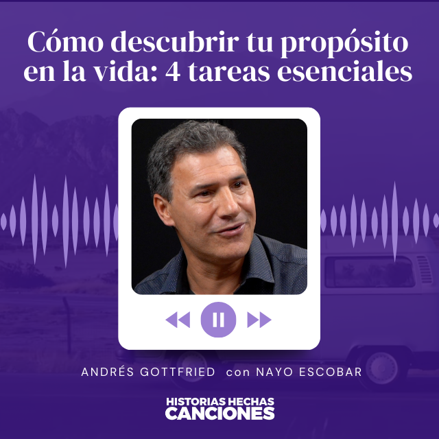 429. Cómo descubrir tu propósito en la vida: 4 tareas esenciales - Dr. Andrés Gottfried con Nayo Escobar