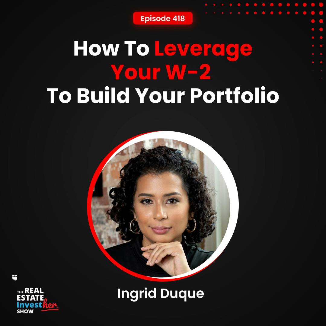 How To Leverage Your W-2 To Build Your Portfolio | Ingrid Duque