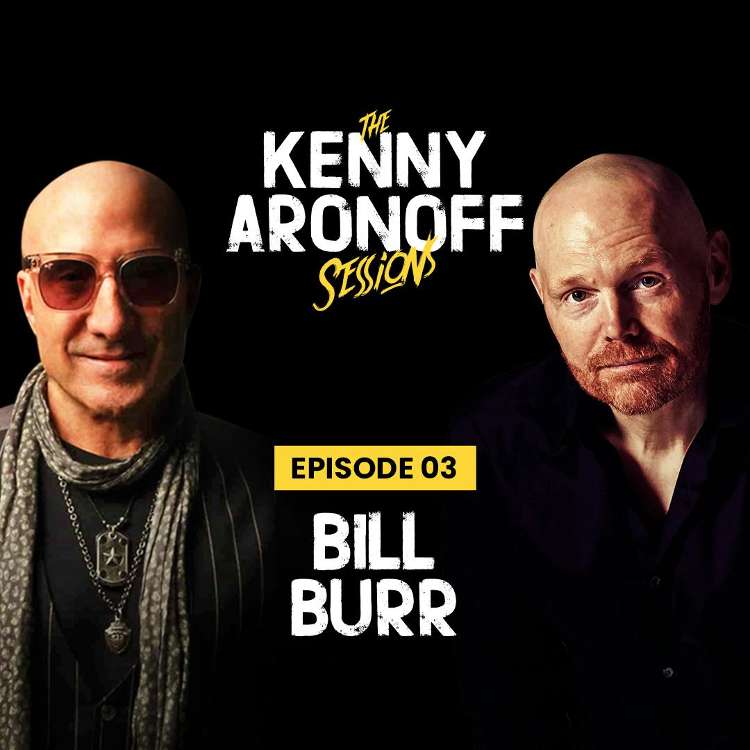 Bill Burr | #003 The Kenny Aronoff Sessions