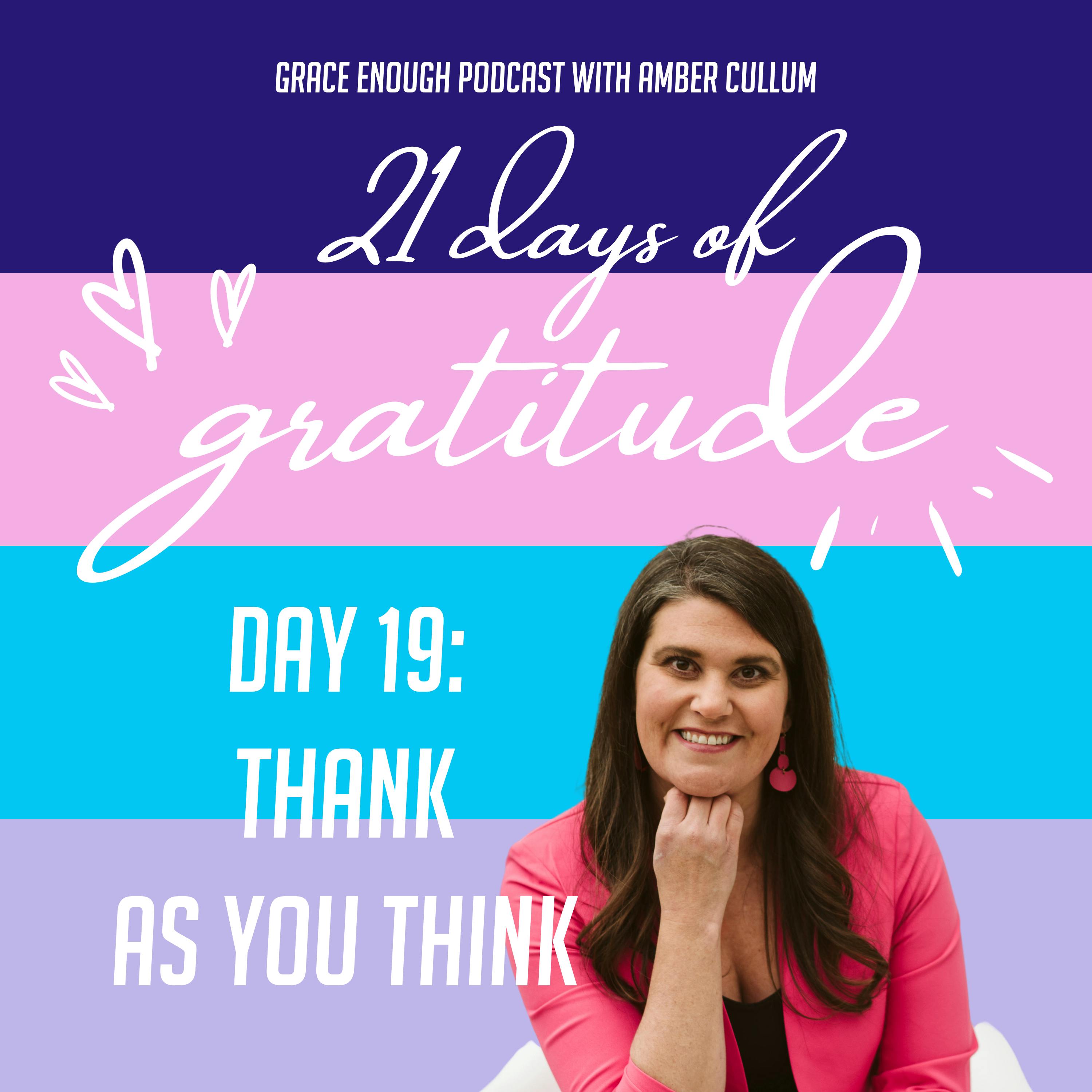19/21 Days of Gratitude: Thank as You Think