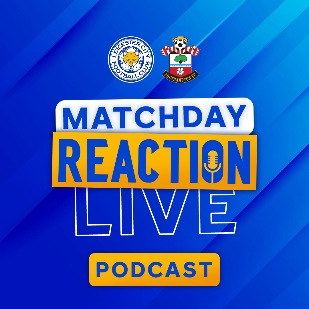 Foxes Loses In Dramatic Circumstances | Matchday Live Reaction Podcast: Southampton