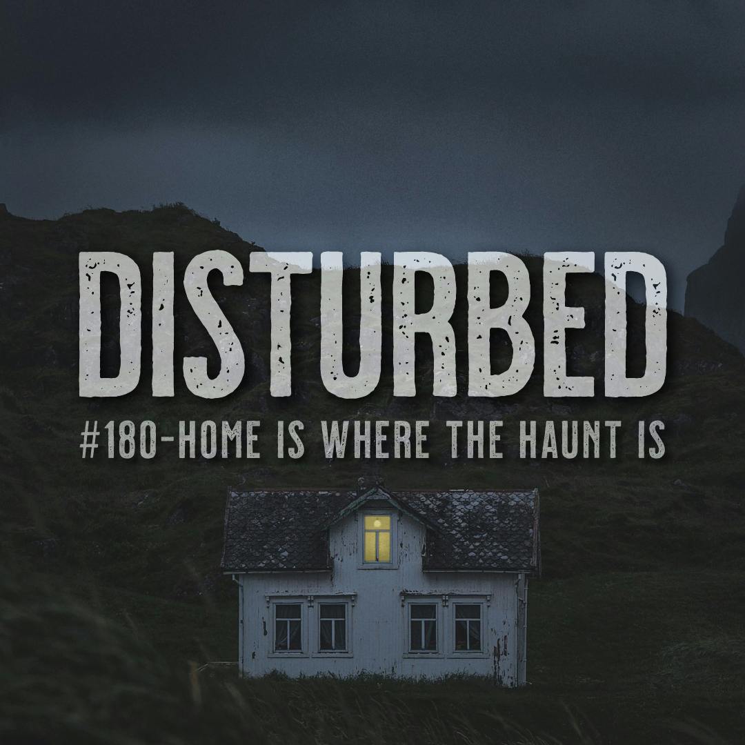 Disturbed #180 - Home Is Where The Haunt Is