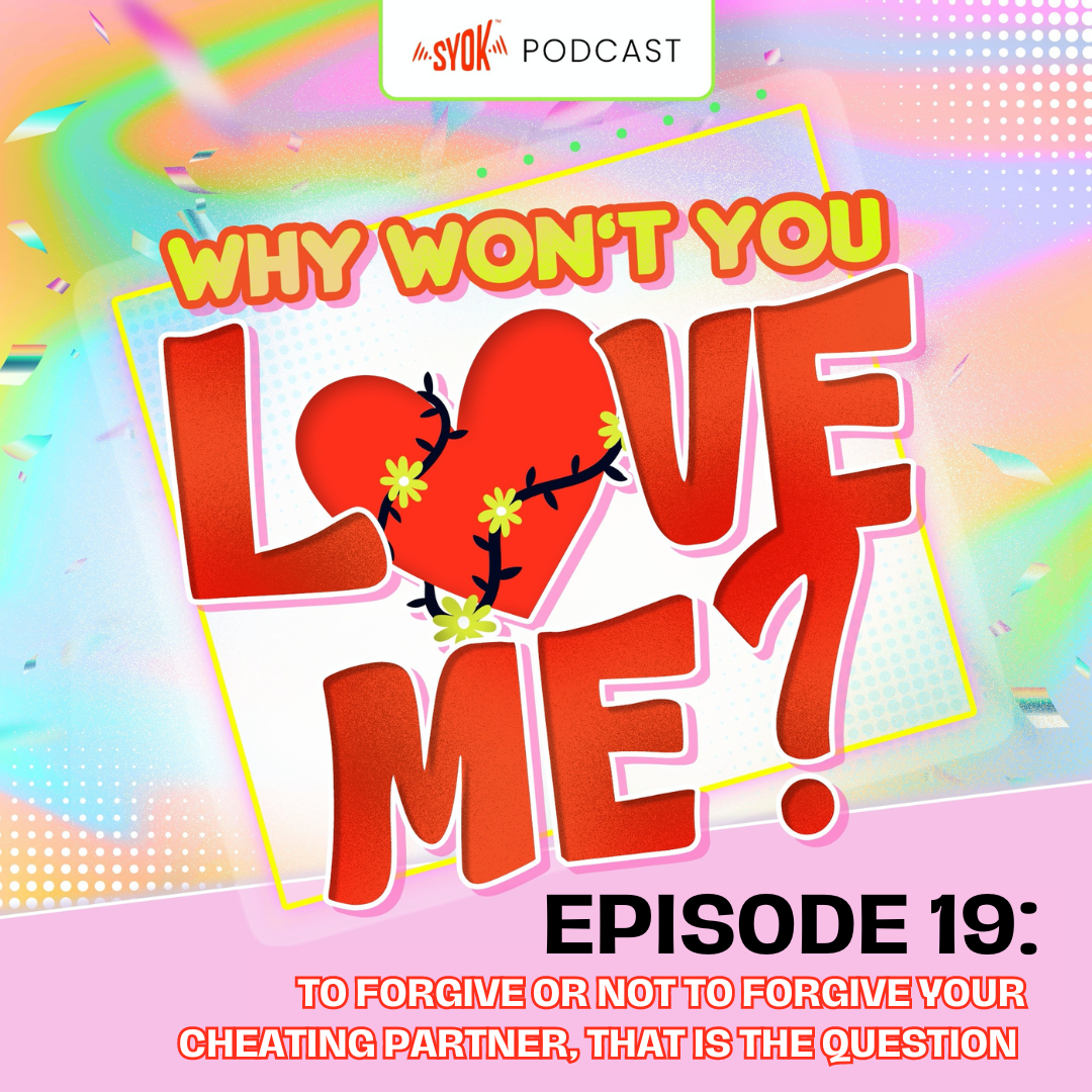 To Forgive Or Not To Forgive Your Cheating Partner, That Is The Question | Why Won't You Love Me? EP19