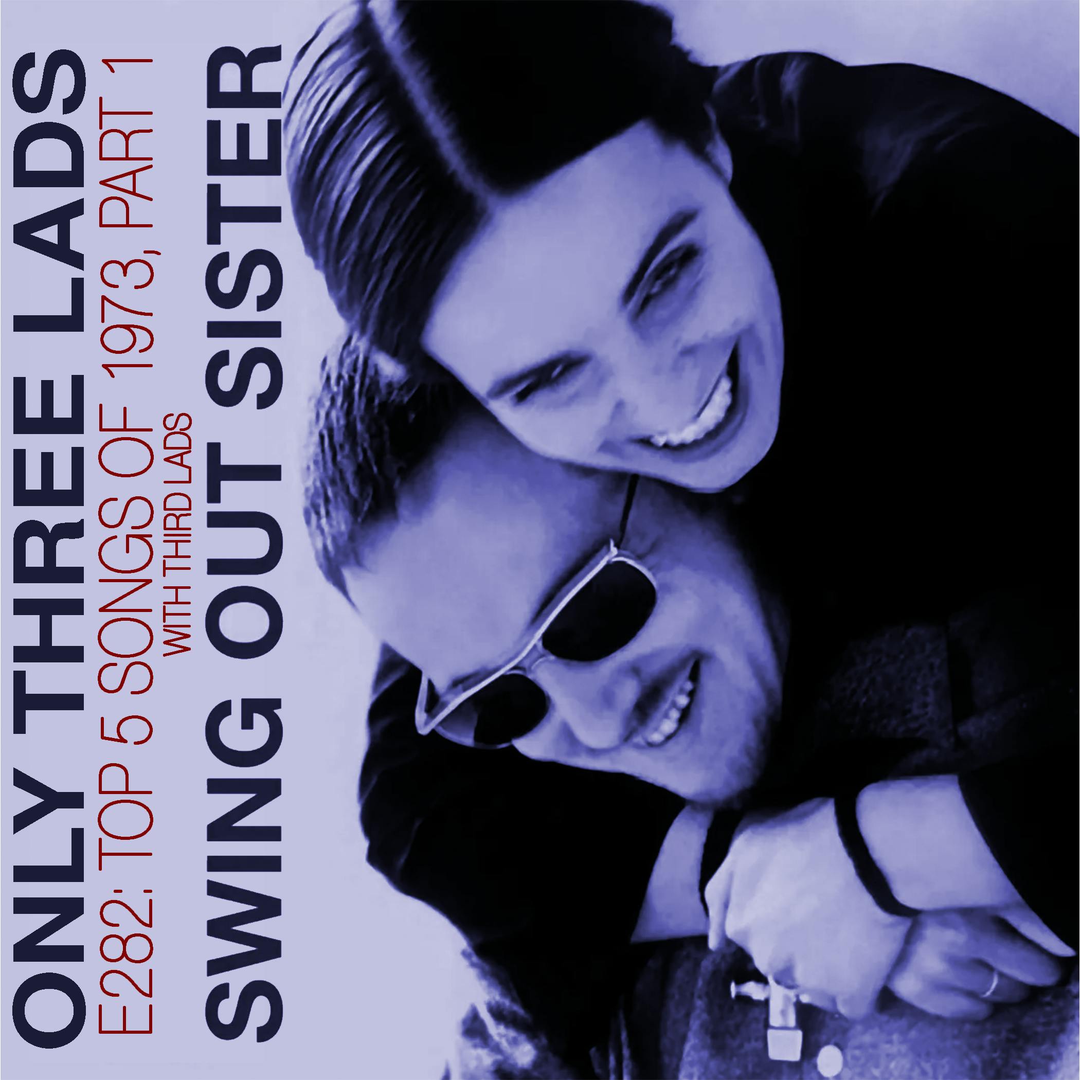 E282 - Swing Out Sister - Top 5 Songs of 1973, Part 1 E282 - Swing Out Sister - Top 5 Songs of 1973, Part 1