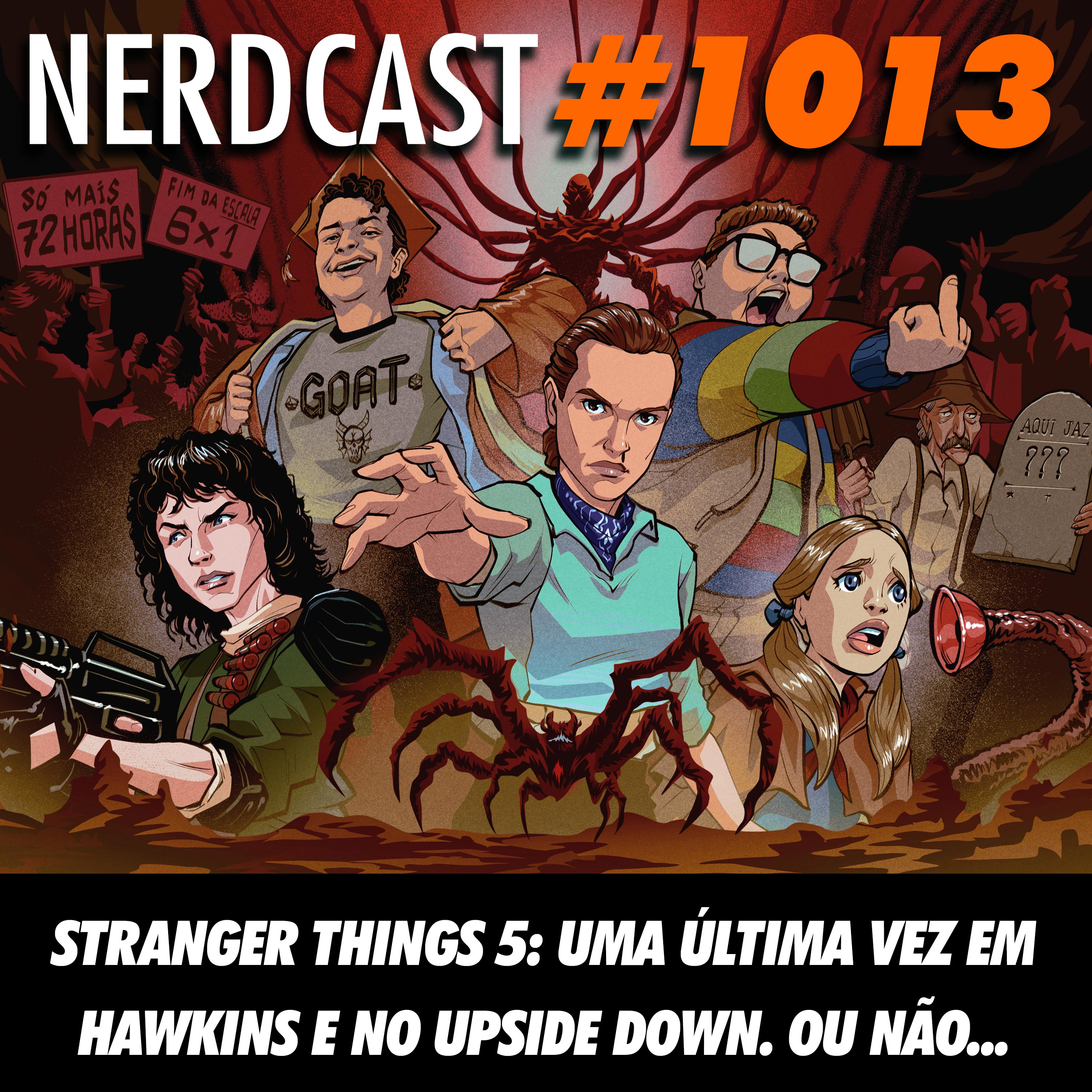 NerdCast 1013 - Stranger Things 5: Uma Última Vez em Hawkins e no Upside Down. Ou Não...