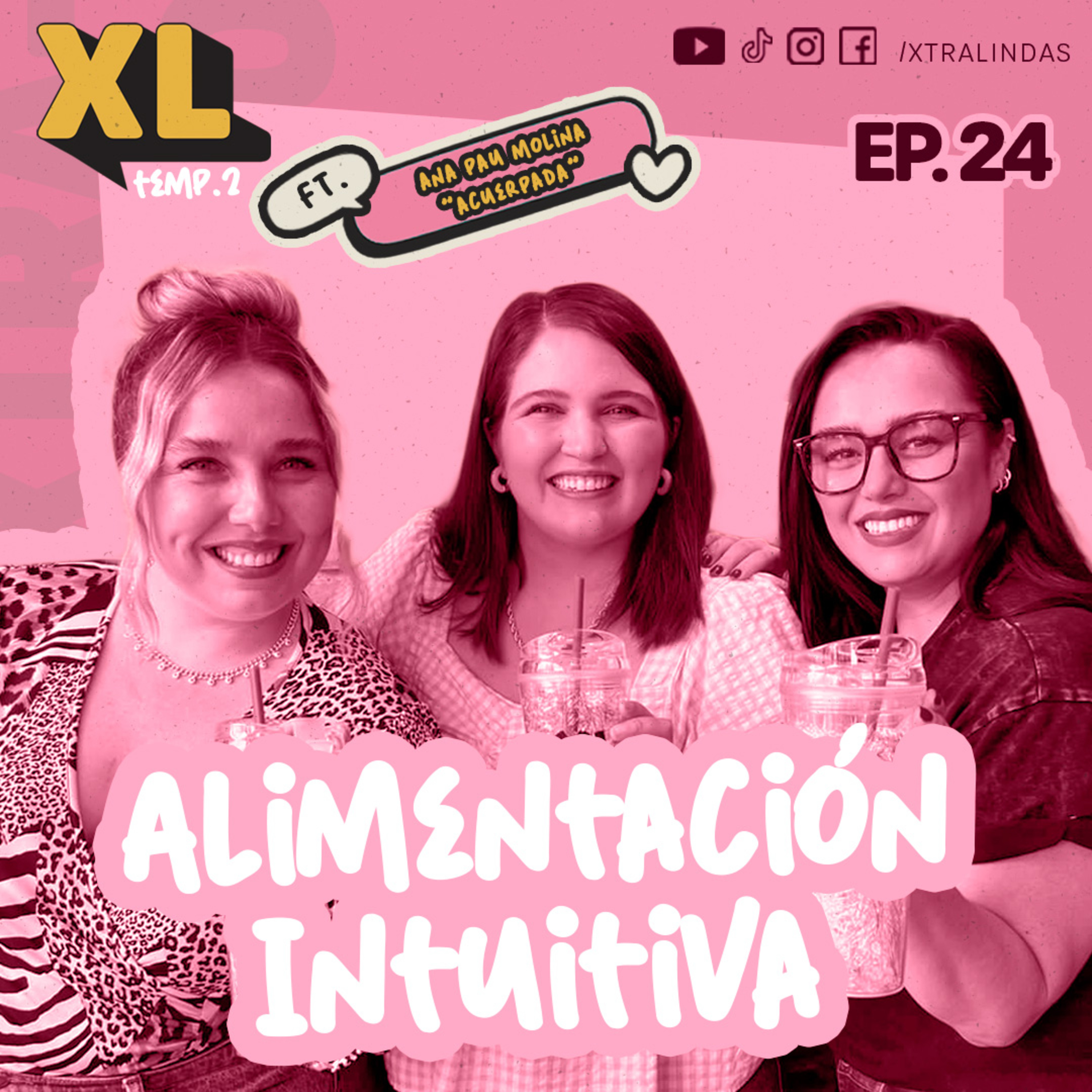 Xtralindas El Podcast - Ep. 24 - ¨Alimentación Intuitiva¨ - Ft. Acuerpada