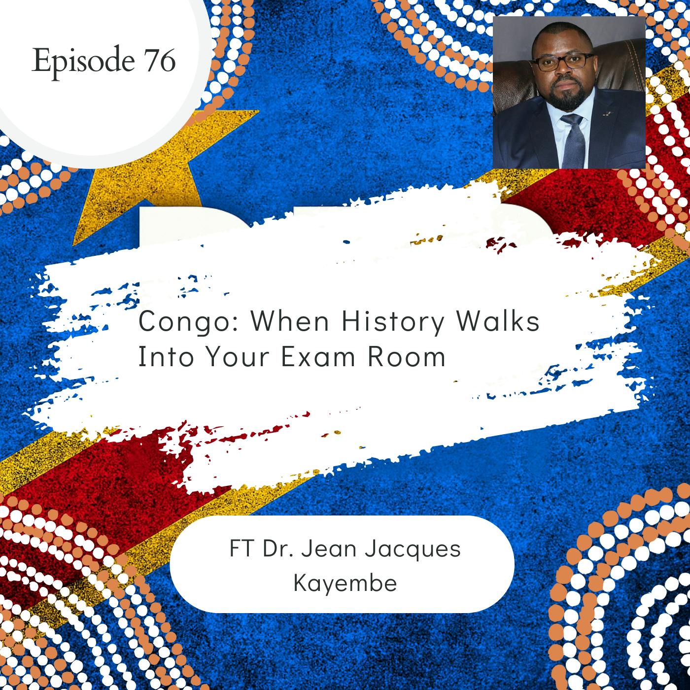 76 I Congo: When History Walks into Your Exam Room 76 I Congo: When History Walks into Your Exam Room