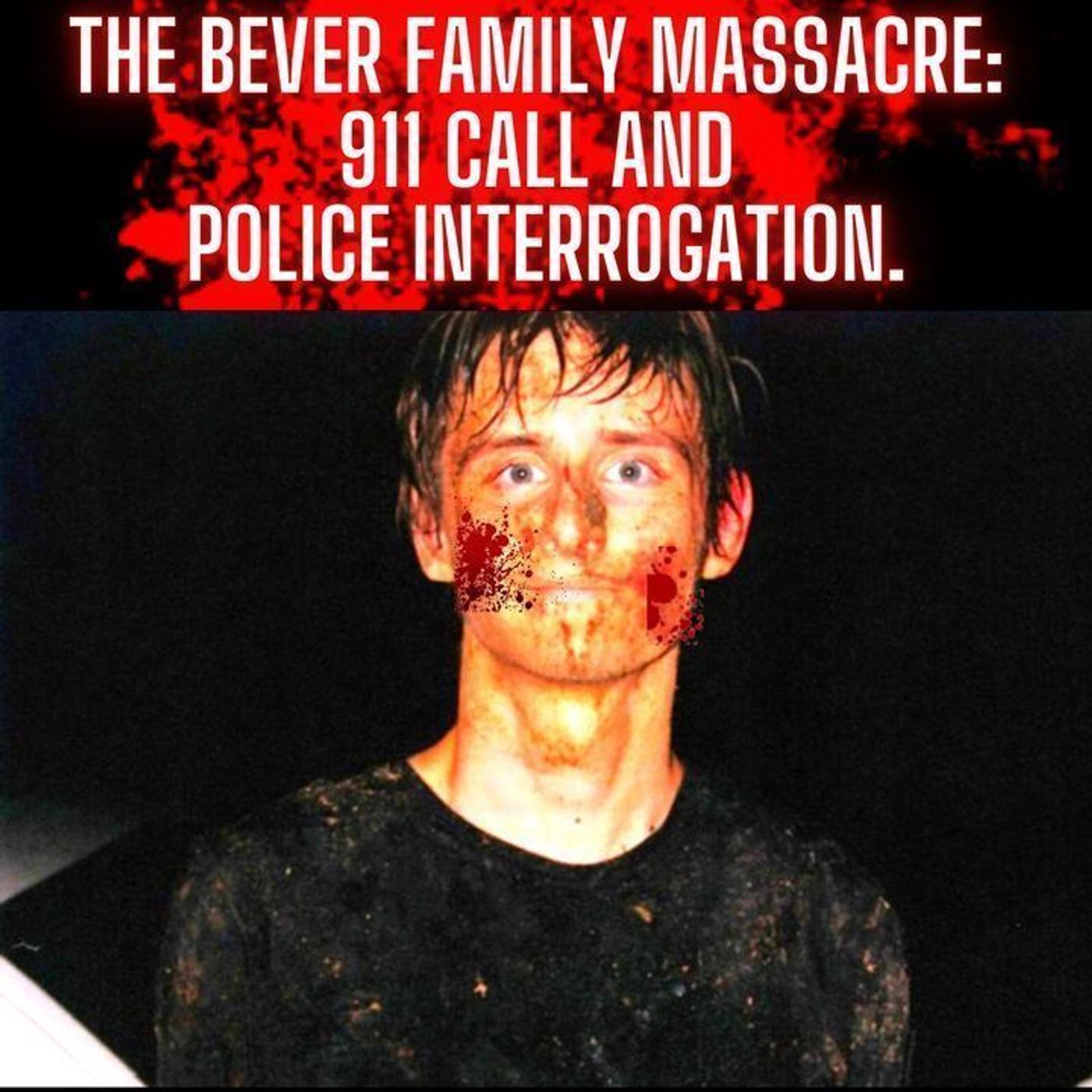The Bever Family Massacre: 911 Call and Police Interrogation. episode artwork