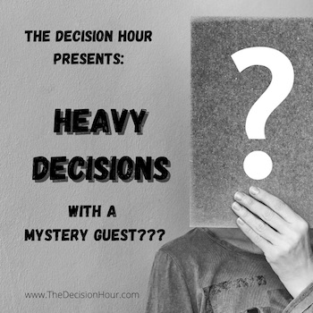 Ep: 239 – Heavy Decisions with a Mystery Guest??? episode artwork