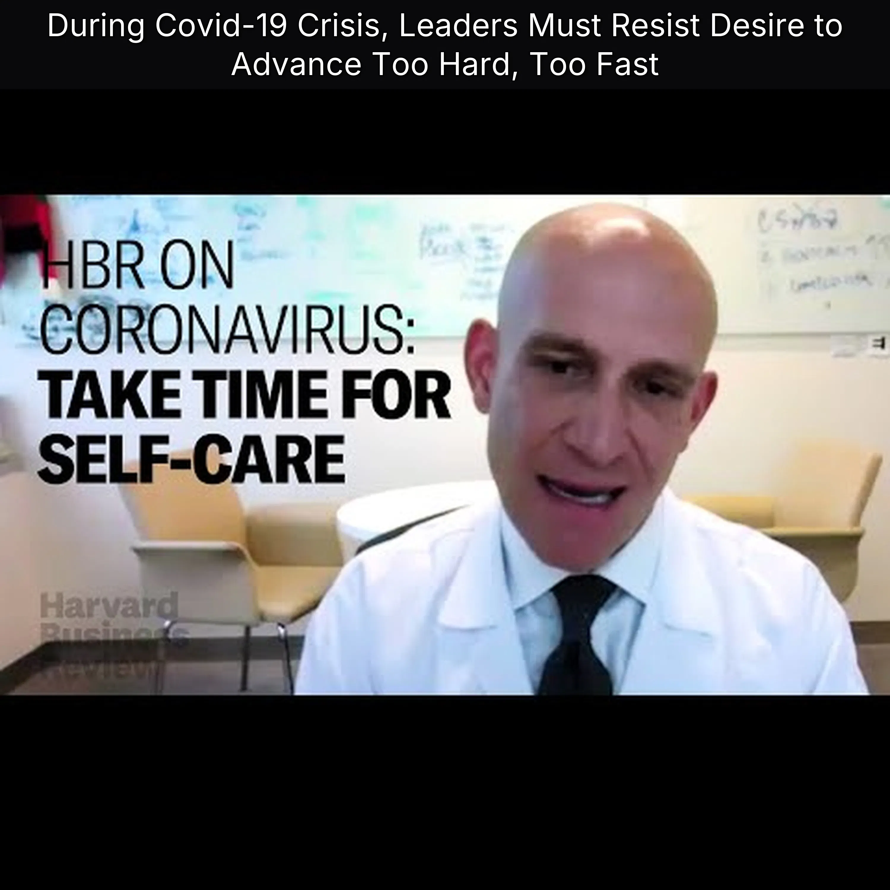 During Covid-19 Crisis, Leaders Must Resist Desire to Advance Too Hard, Too Fast