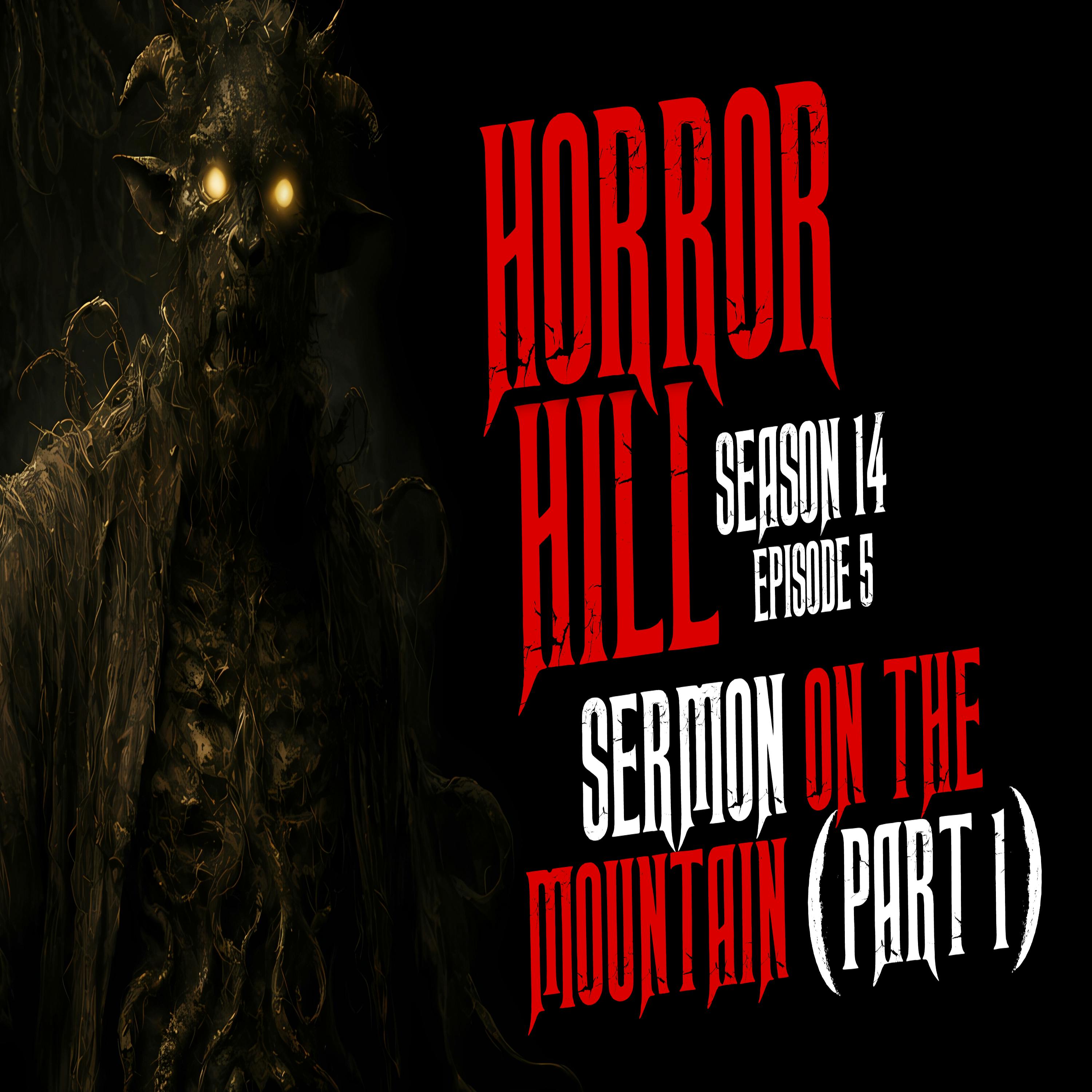 S14E05 - "Sermons On the Mountain (Part 1)" - Horror Hill S14E05 - "Sermons On the Mountain (Part 1)" - Horror Hill