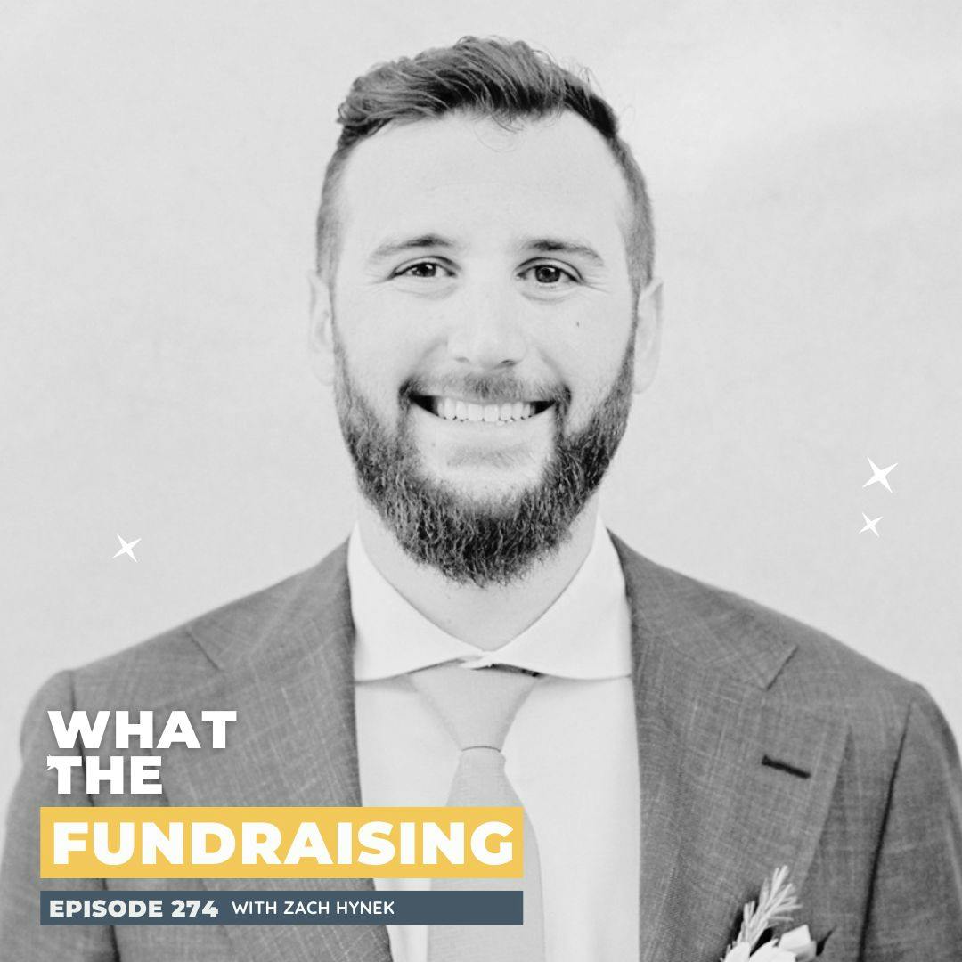 274: A New Era of Fundraising: Blending Purpose and Profit with Zach Hynek 274: A New Era of Fundraising: Blending Purpose and Profit with Zach Hynek