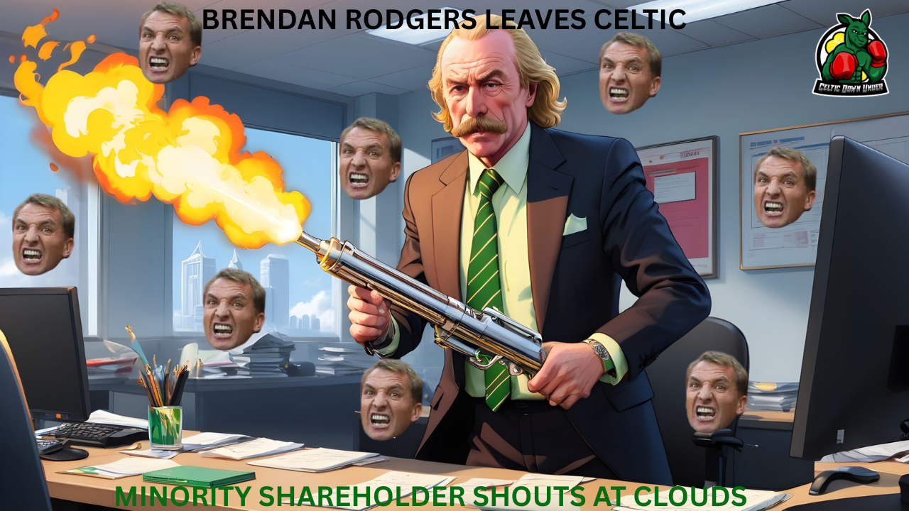Brendan Rodgers Leaves Celtic. Minority Shareholder Shouts At Clouds