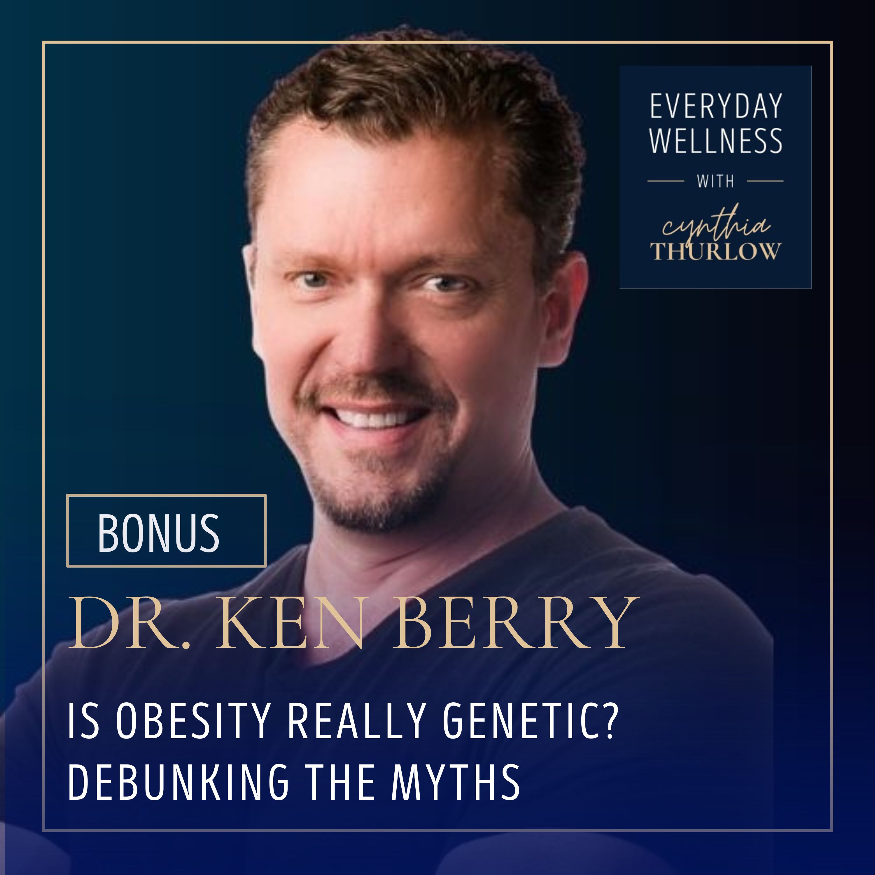 BONUS: ﻿Is Obesity Really Genetic? Debunking the Myths with Dr. Ken Berry episode artwork