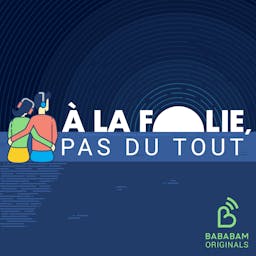 A la folie, pas du tout A la folie, pas du tout