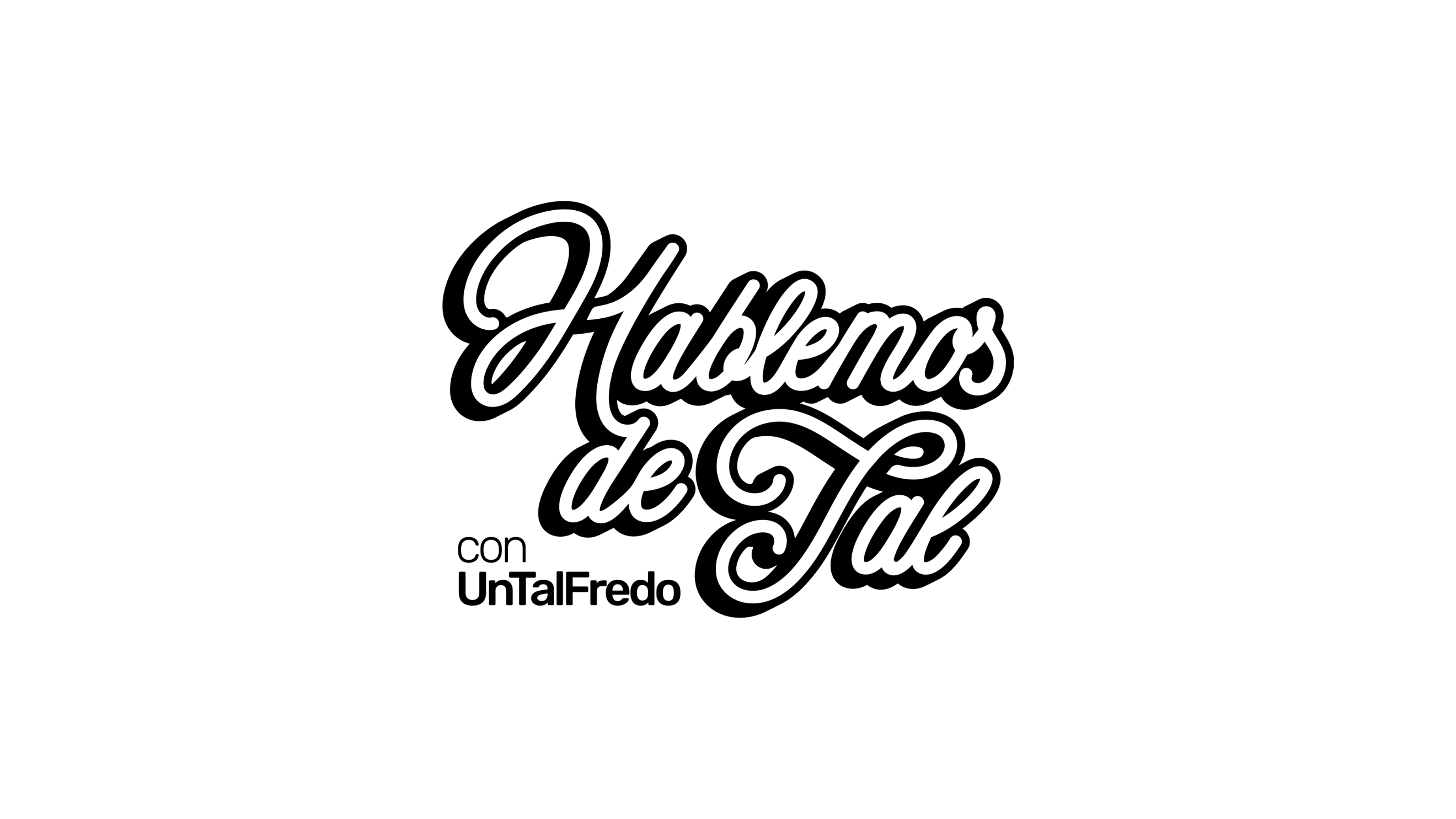 Hablemos de Tal con UnTalFredo