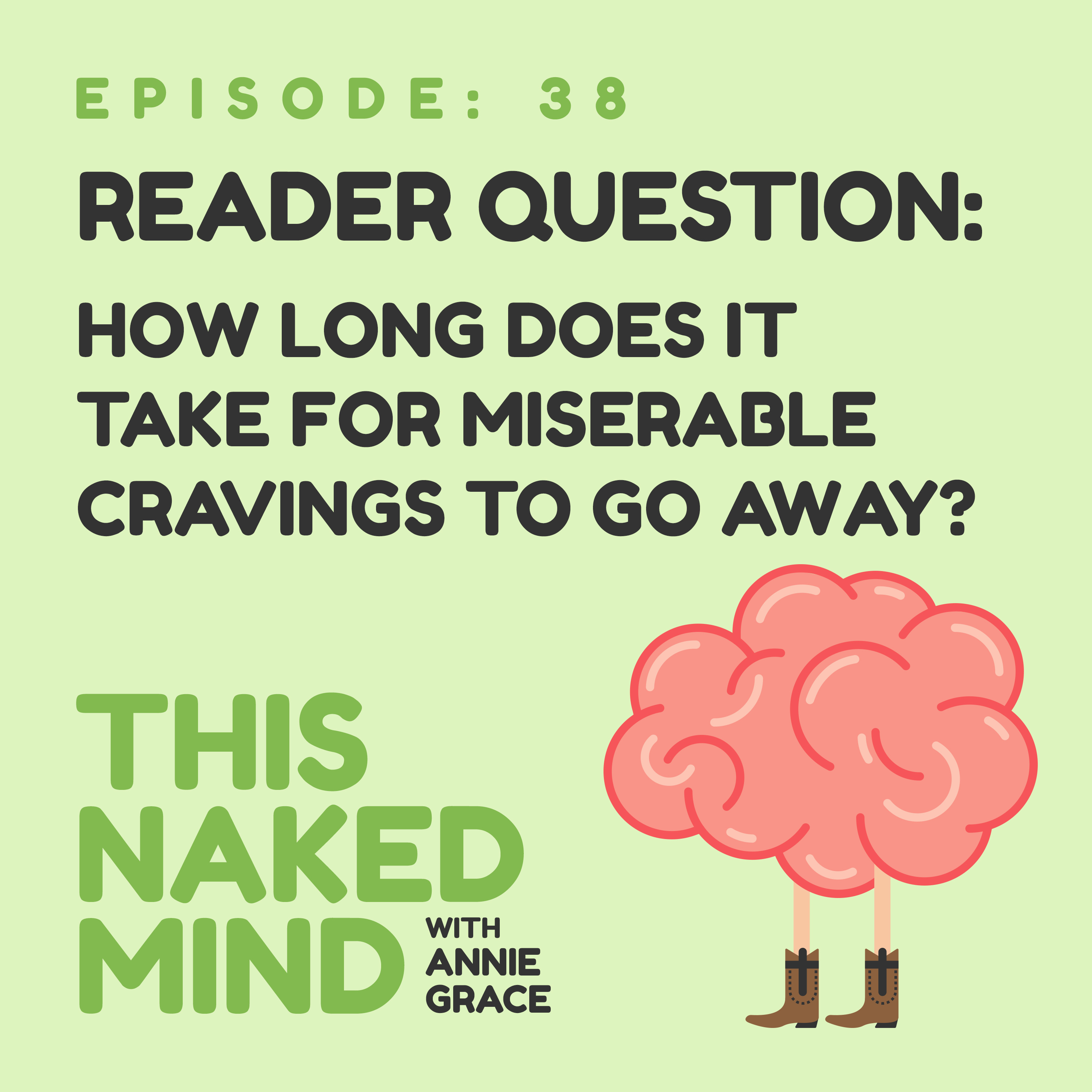 EP 38: Reader Question - How Long Does it Take for Miserable Cravings to Go Away?
