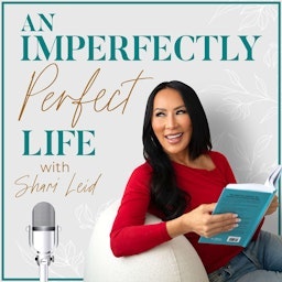 An Imperfectly Perfect Life with Shari Leid
