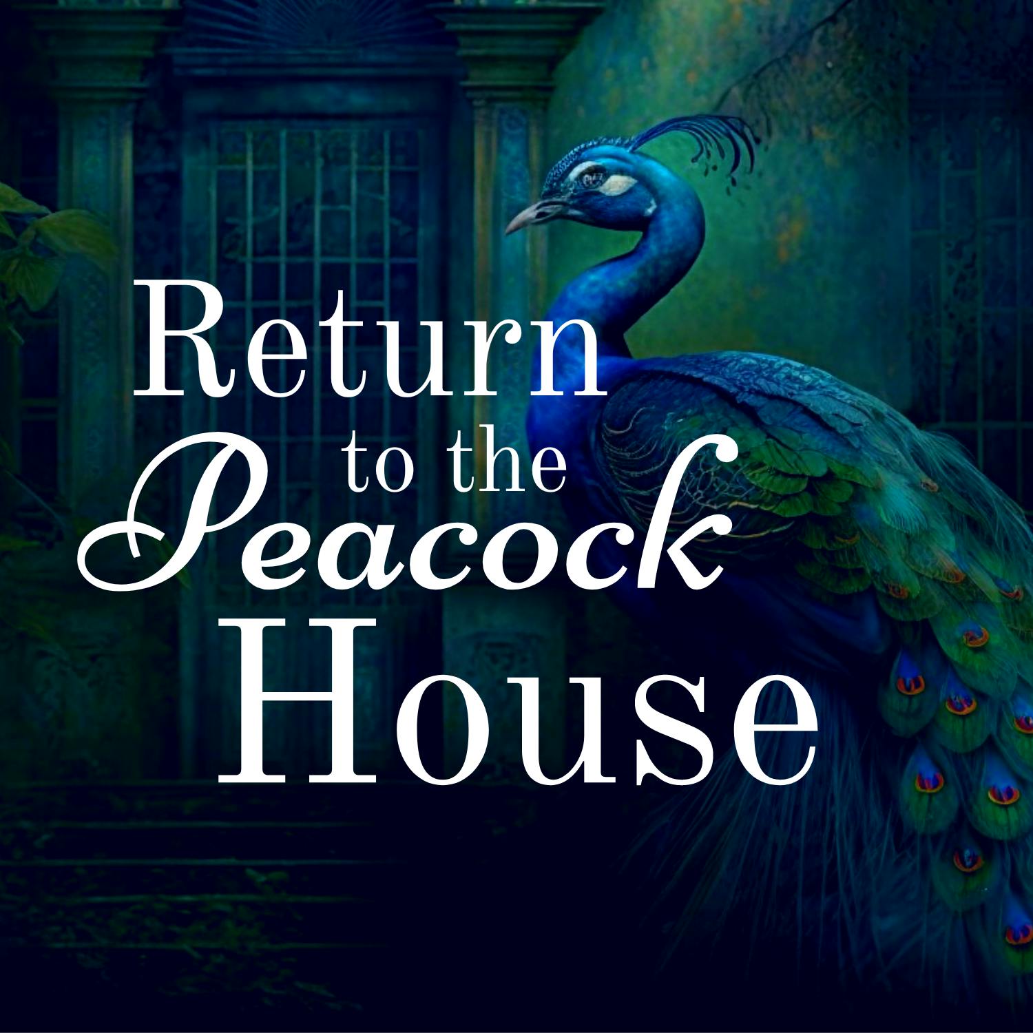 Return to the Peacock House