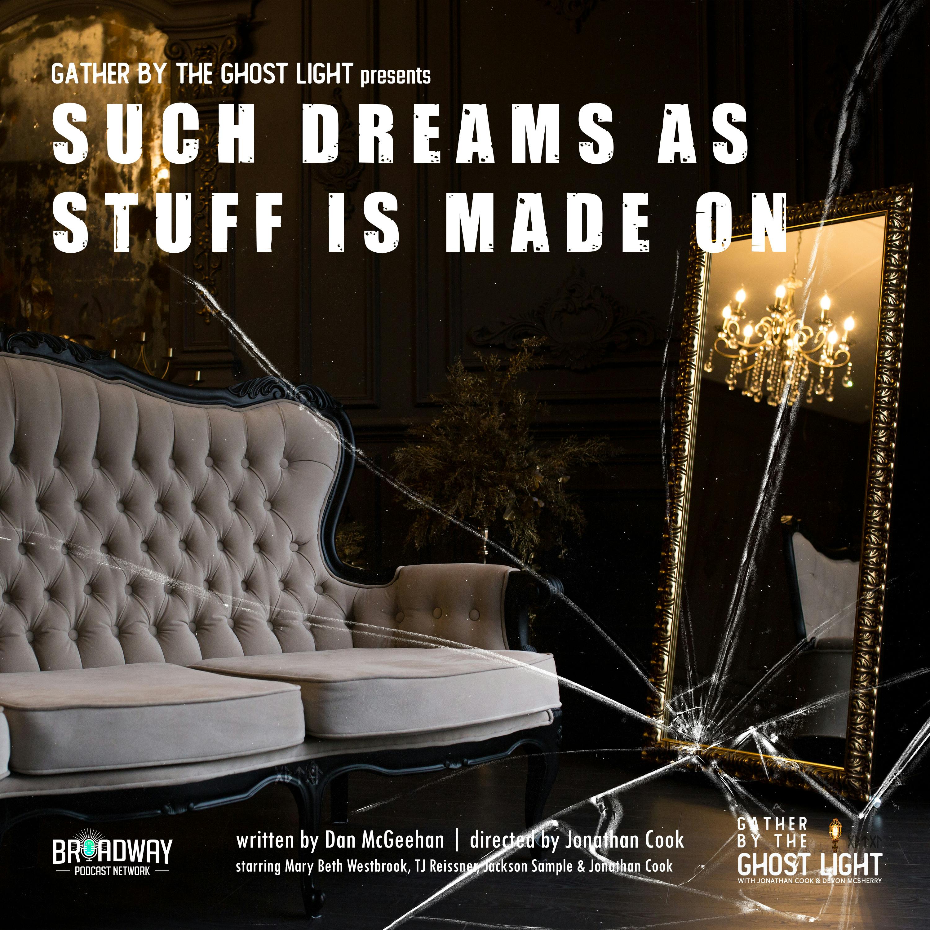 SUCH DREAMS AS STUFF IS MADE ON SUCH DREAMS AS STUFF IS MADE ON