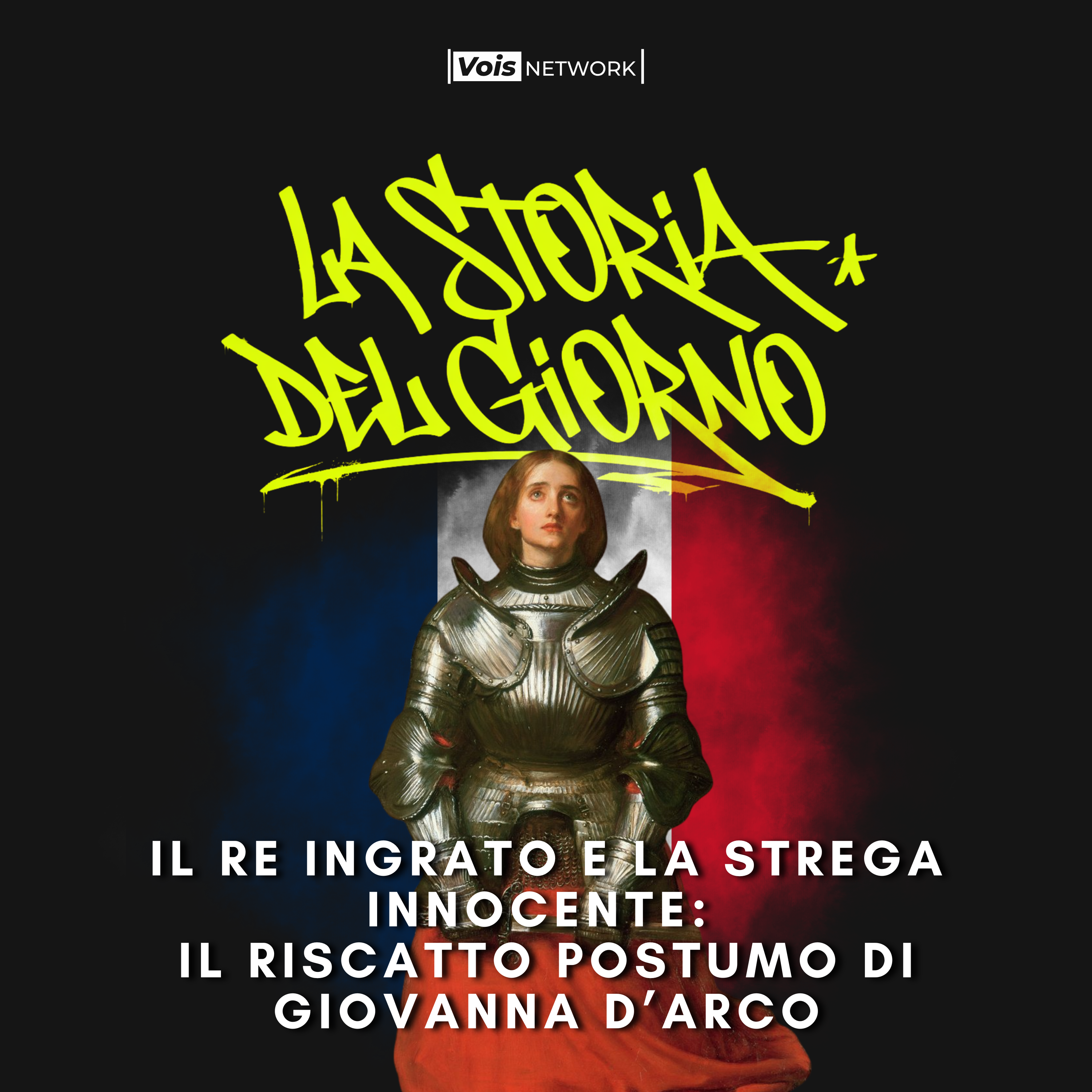 Il re ingrato e la strega innocente:  il riscatto postumo di Giovanna d’Arco - 7 luglio