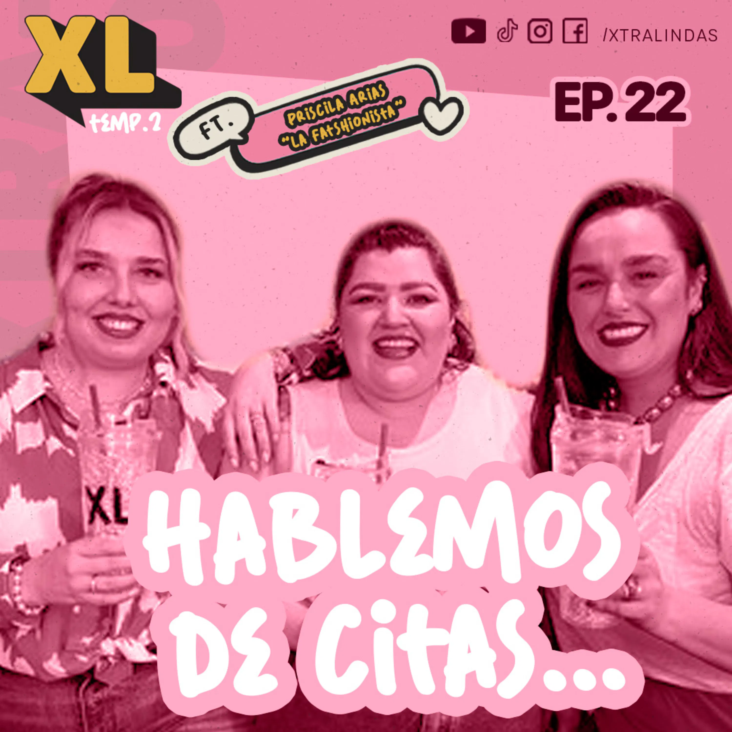 Xtralindas El Podcast- Ep.22- Temporada 2- “Hablemos de citas- Ft. "La Fatshionista"