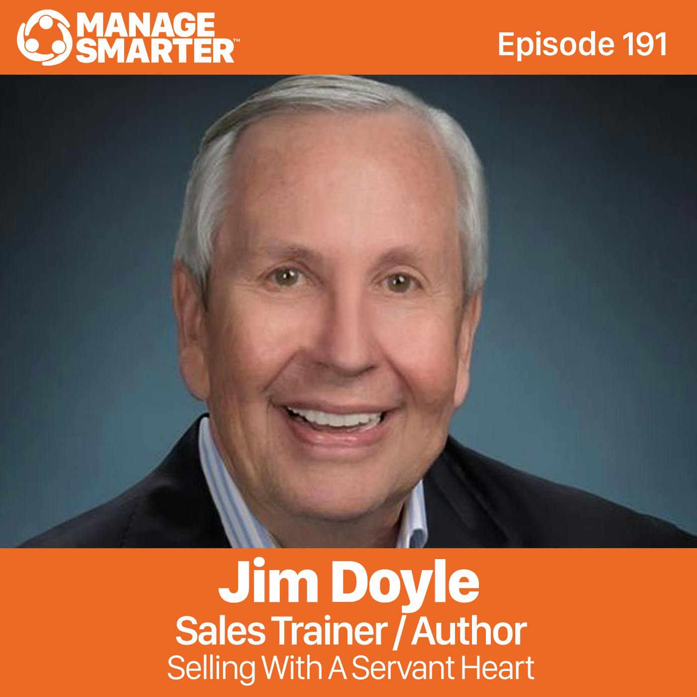 191 Jim Doyle: How to Sell with a Servant Heart