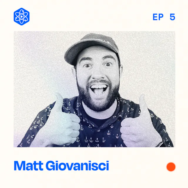 Episode 5: Matt Giovanisci